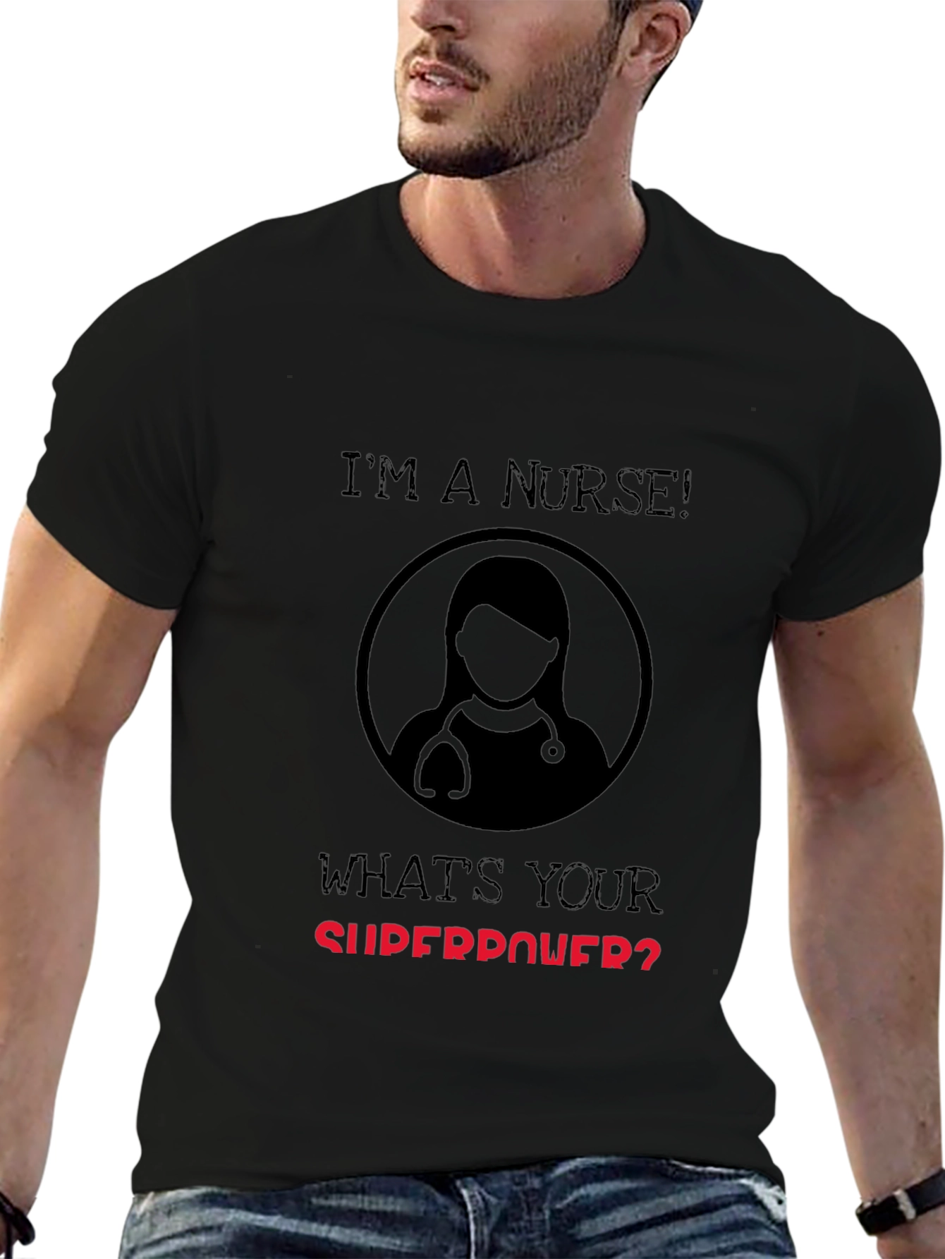 Im a Nurse Whats Your Superpower T-Shirt