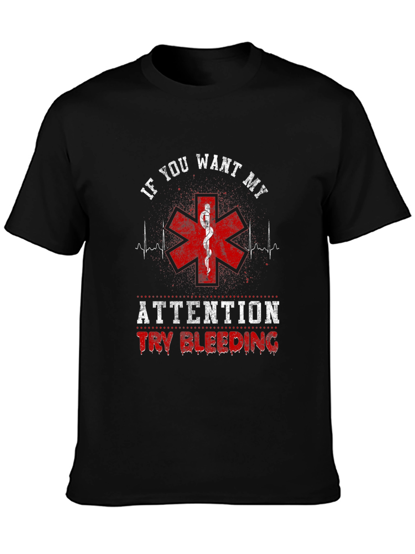 If You Want My Attention Funny EMT T-Shirt