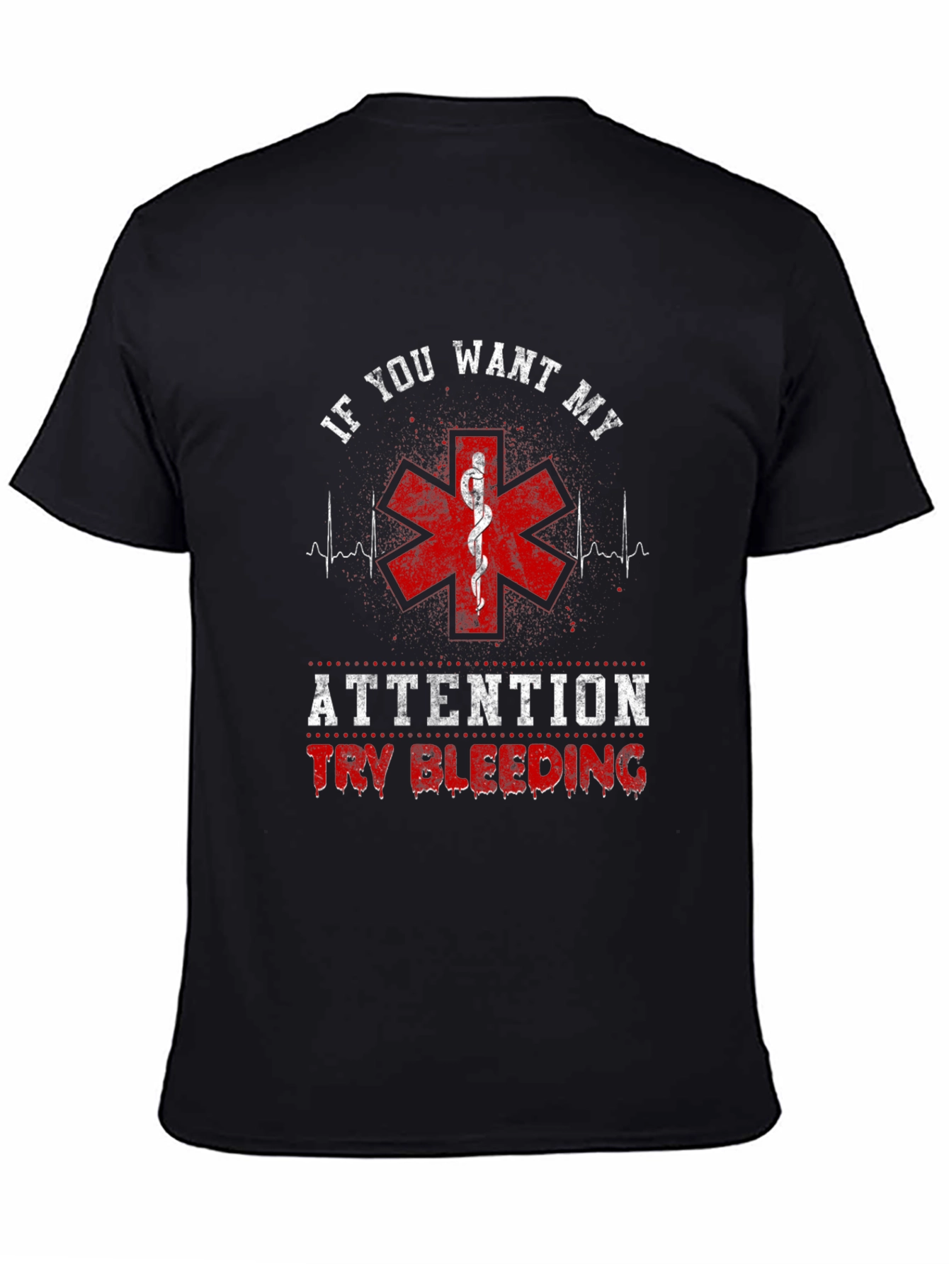 If You Want My Attention Funny EMT T-Shirt