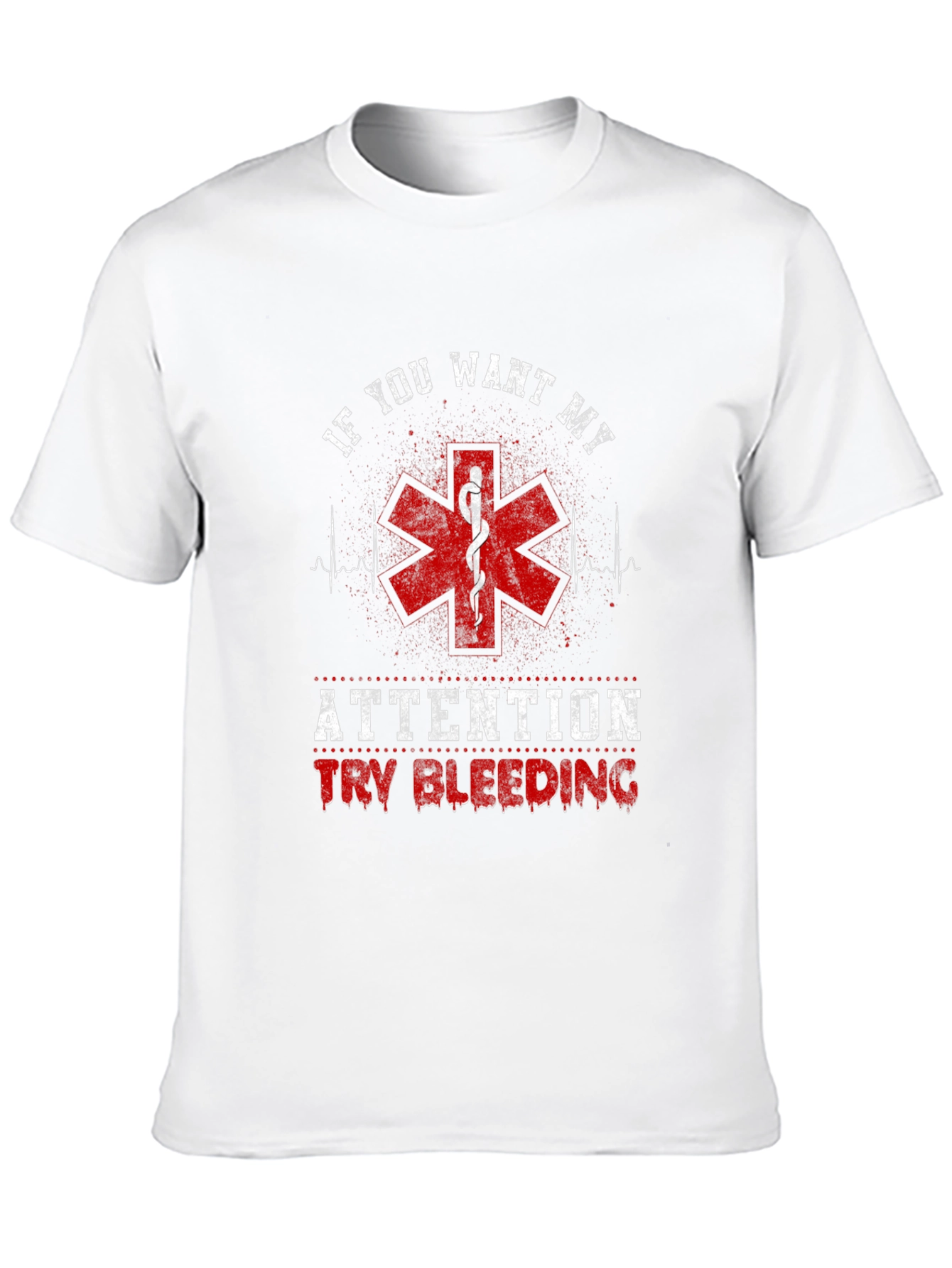 If You Want My Attention Funny EMT T-Shirt