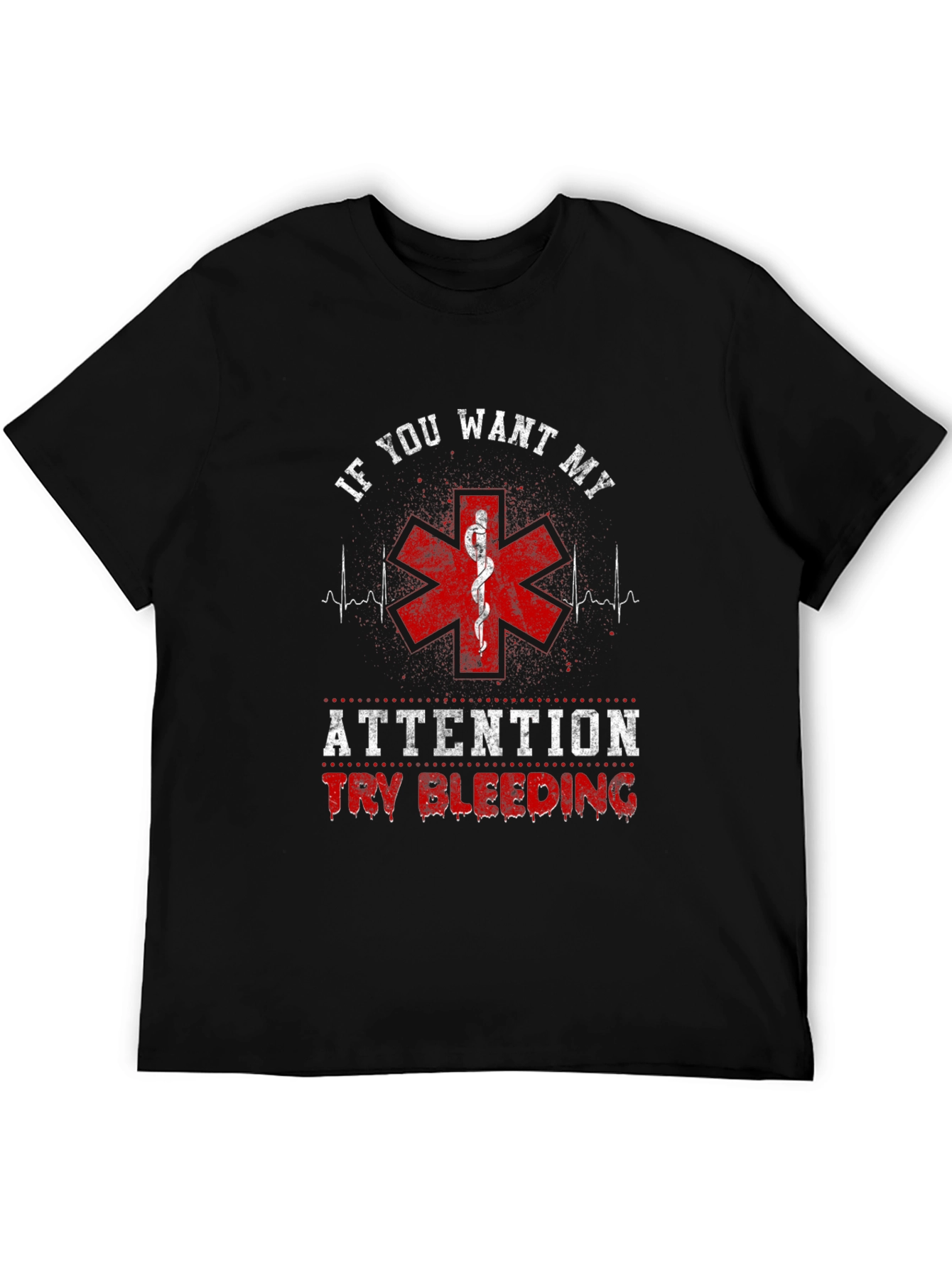 If You Want My Attention Funny EMT T-Shirt