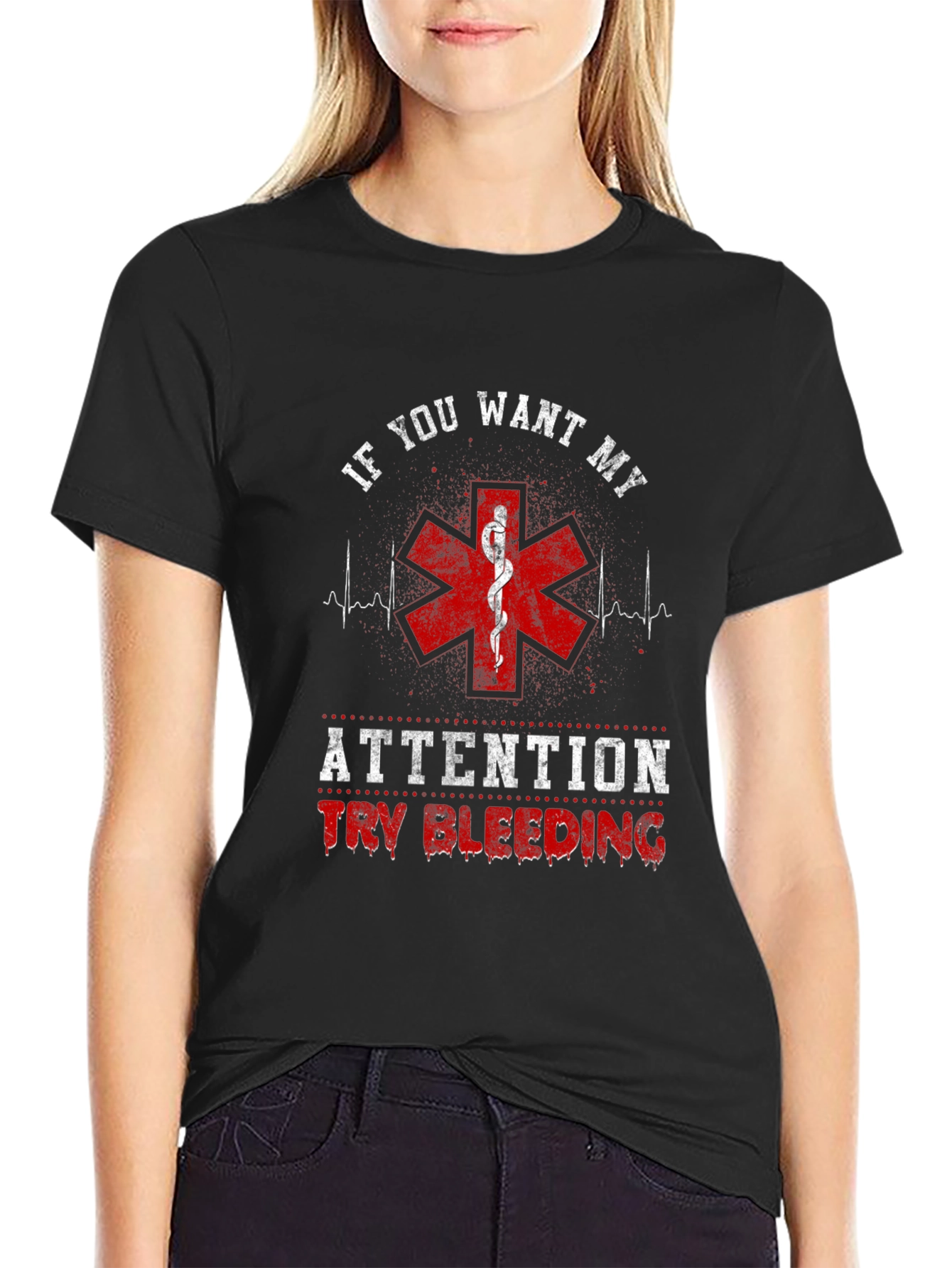 If You Want My Attention Funny EMT T-Shirt