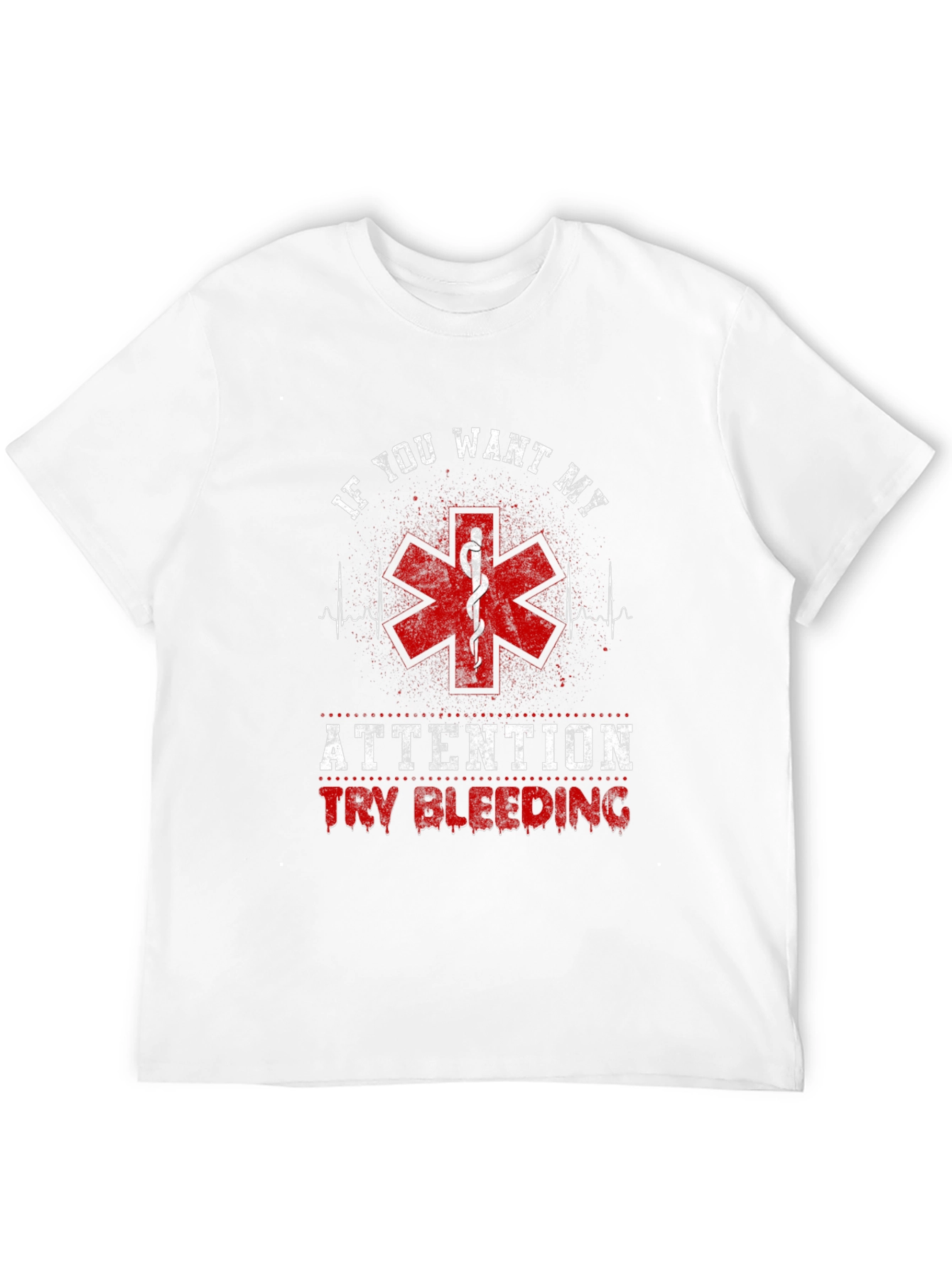 If You Want My Attention Funny EMT T-Shirt