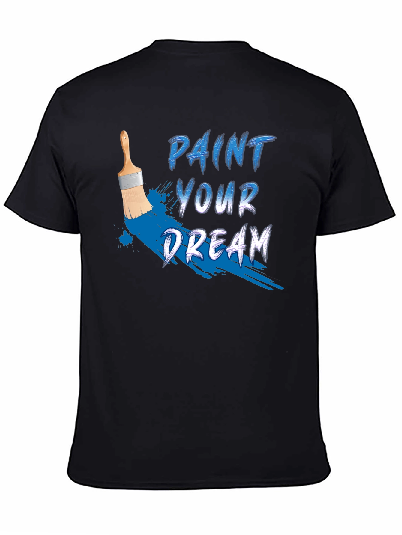 Paint Your Dream Graphic Tee - Motivational Black T-Shirt