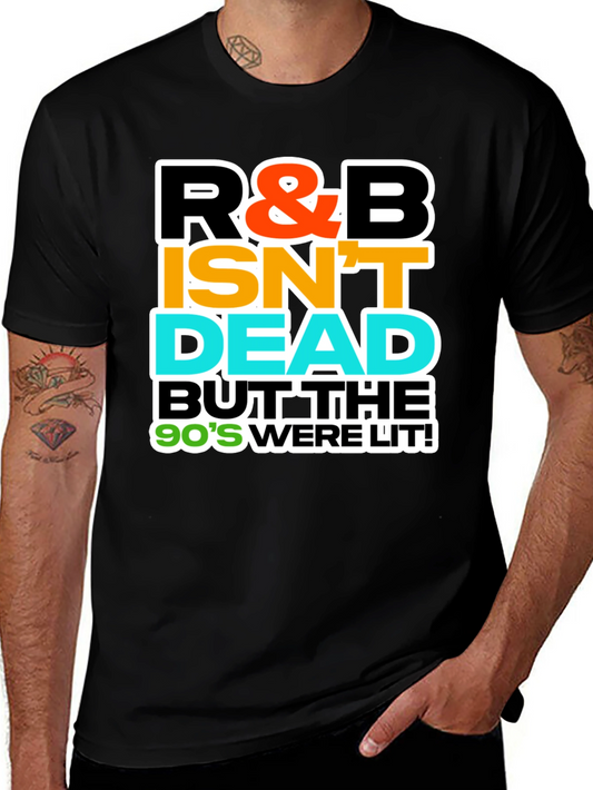R&B Isnt Dead Mens Graphic Tee - 90s Were Lit!