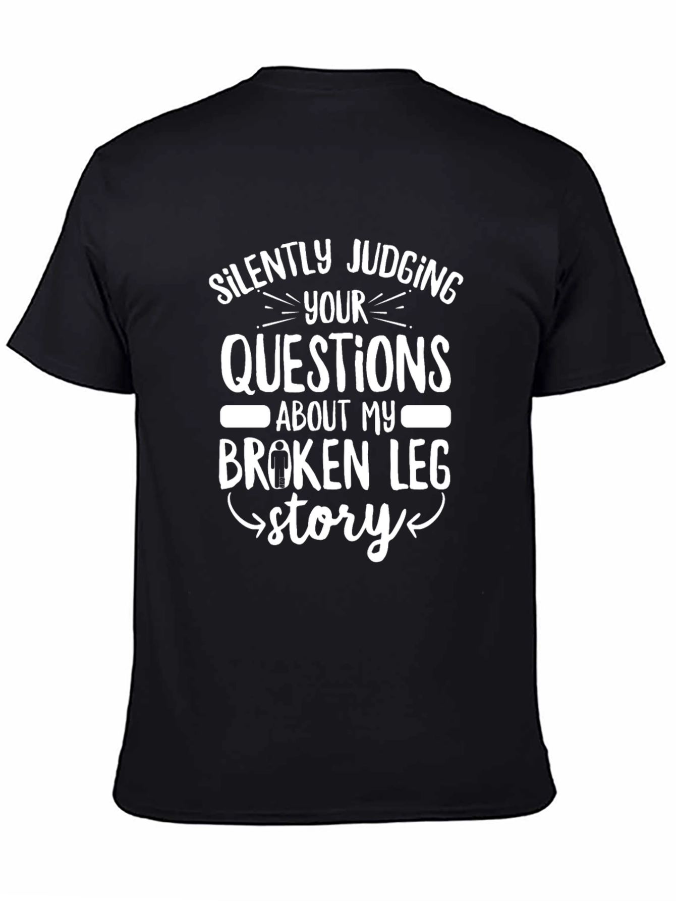 Silently Judging T-Shirt - Broken Leg Story Tee