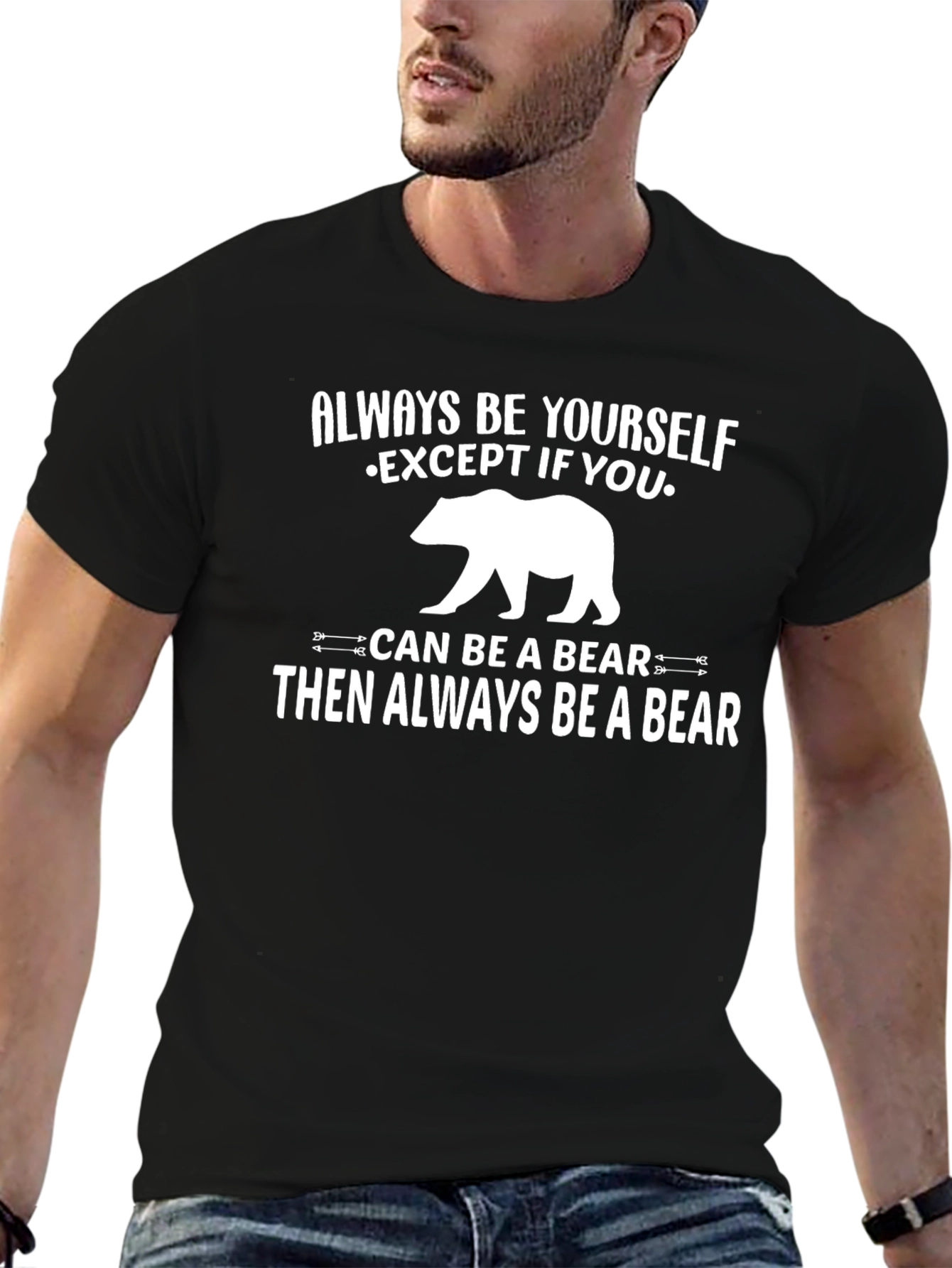 Always Be Yourself Except Bear Graphic T-Shirt