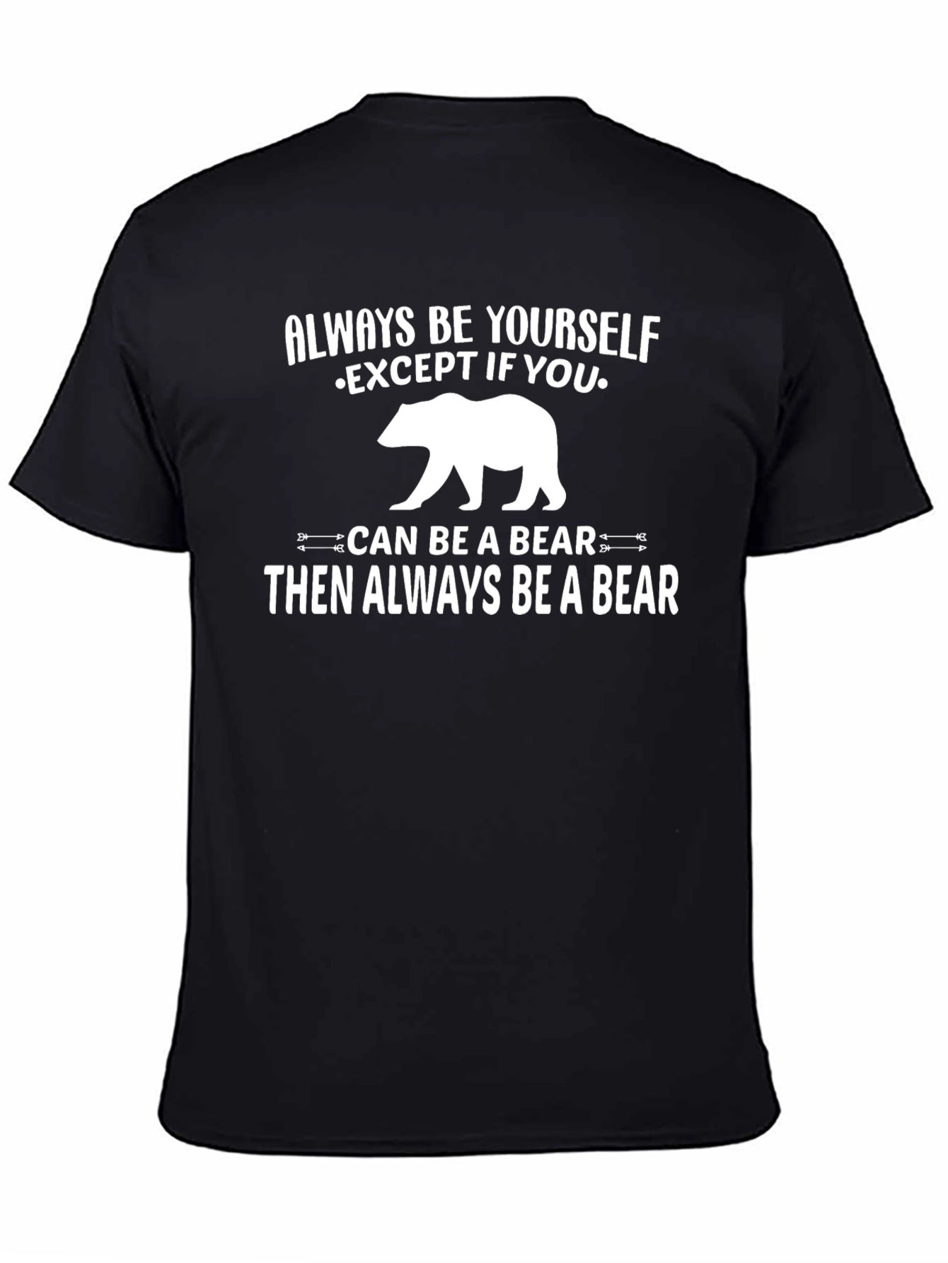 Always Be Yourself Except Bear Graphic T-Shirt