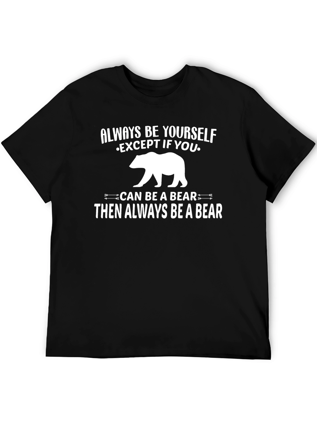Always Be Yourself Except Bear Graphic T-Shirt