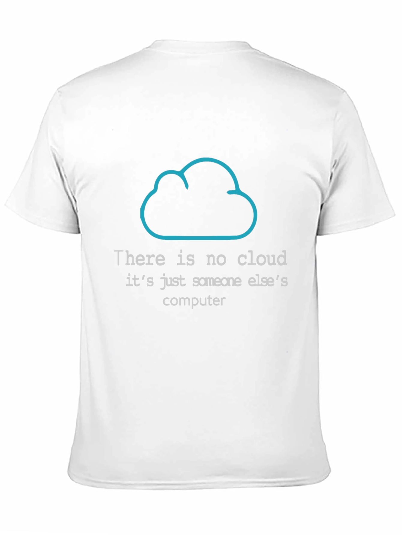 Funny Programmer T-Shirt: There is No Cloud