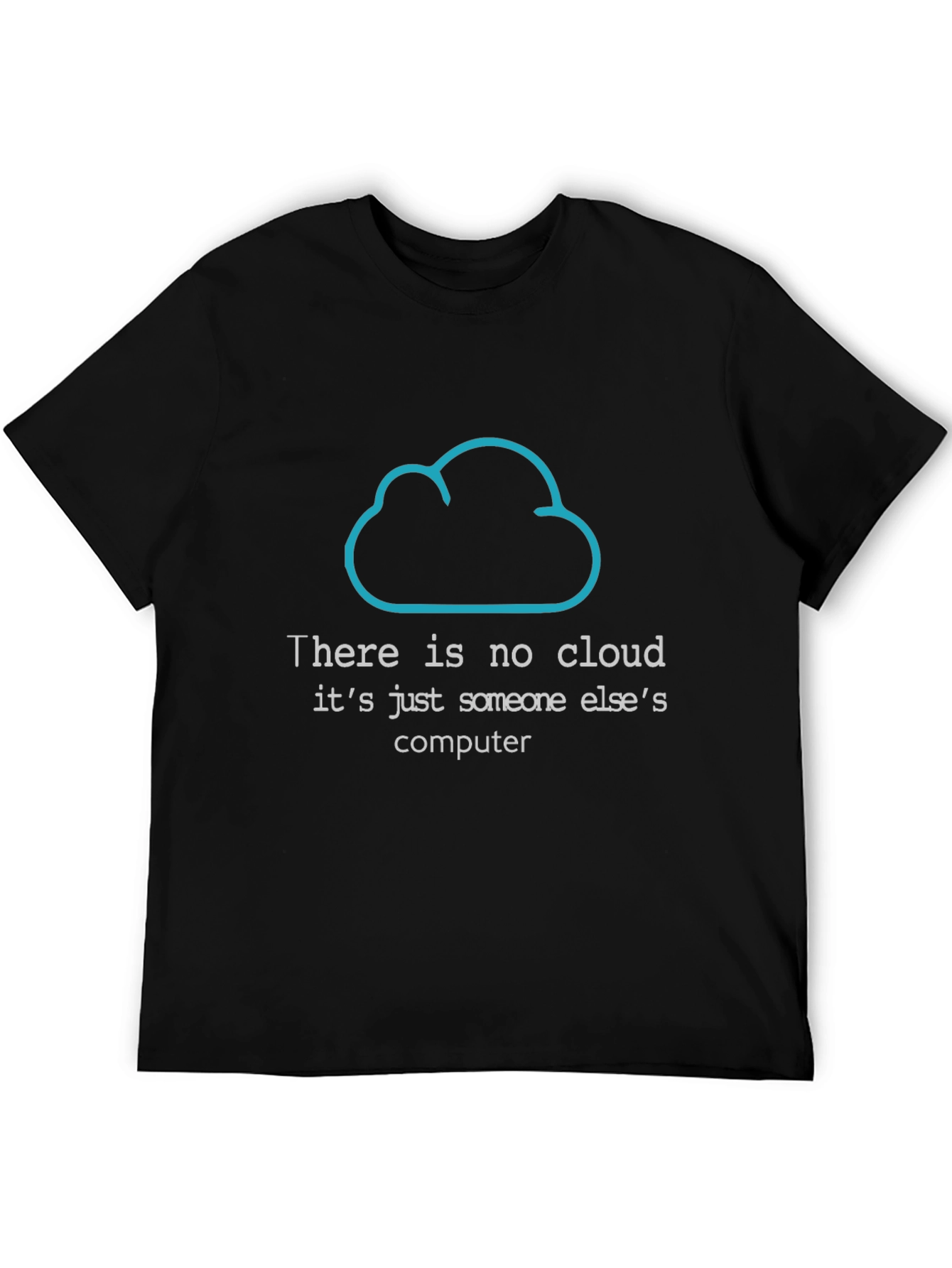 Funny Programmer T-Shirt: There is No Cloud