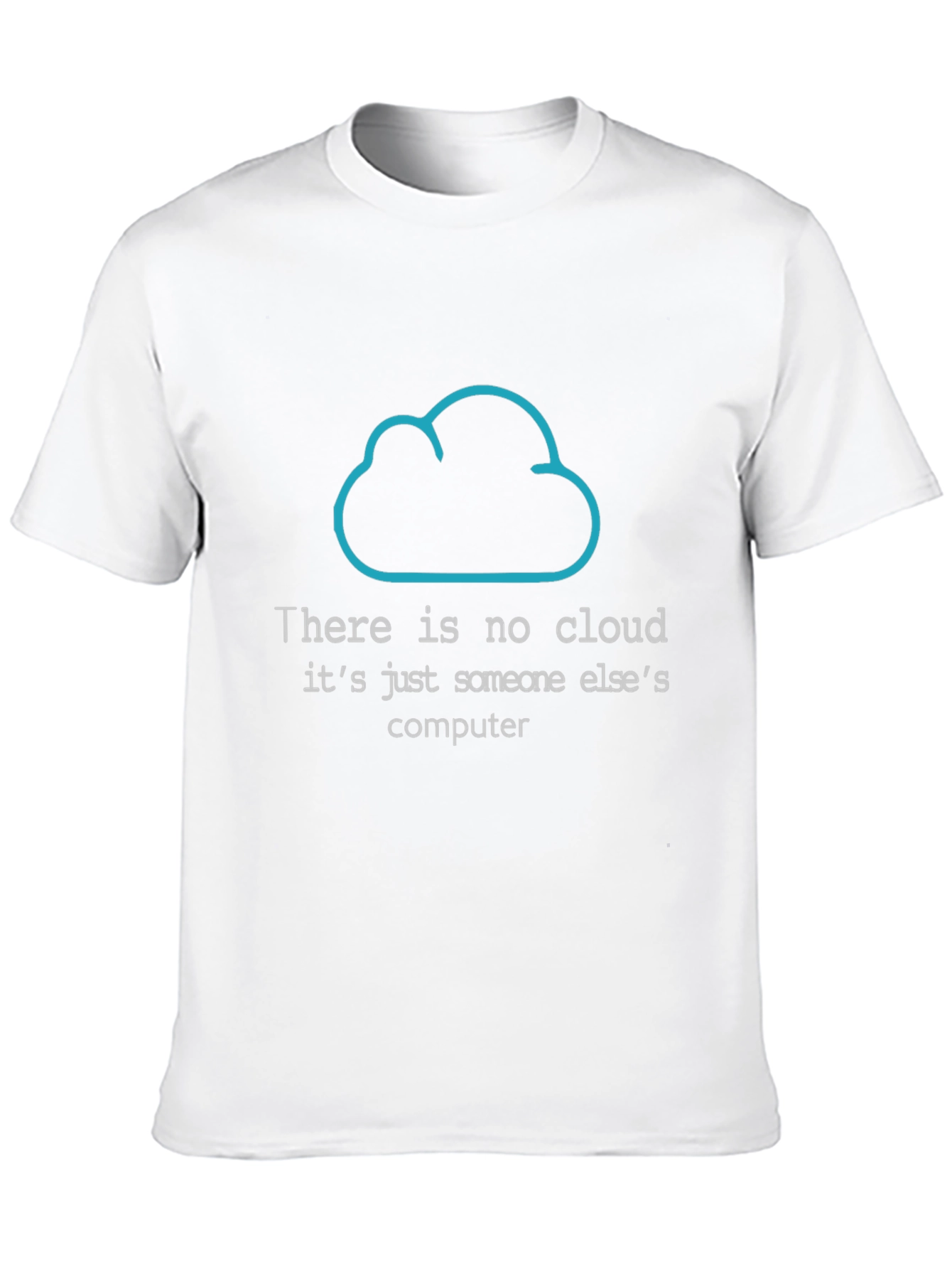 Funny Programmer T-Shirt: There is No Cloud