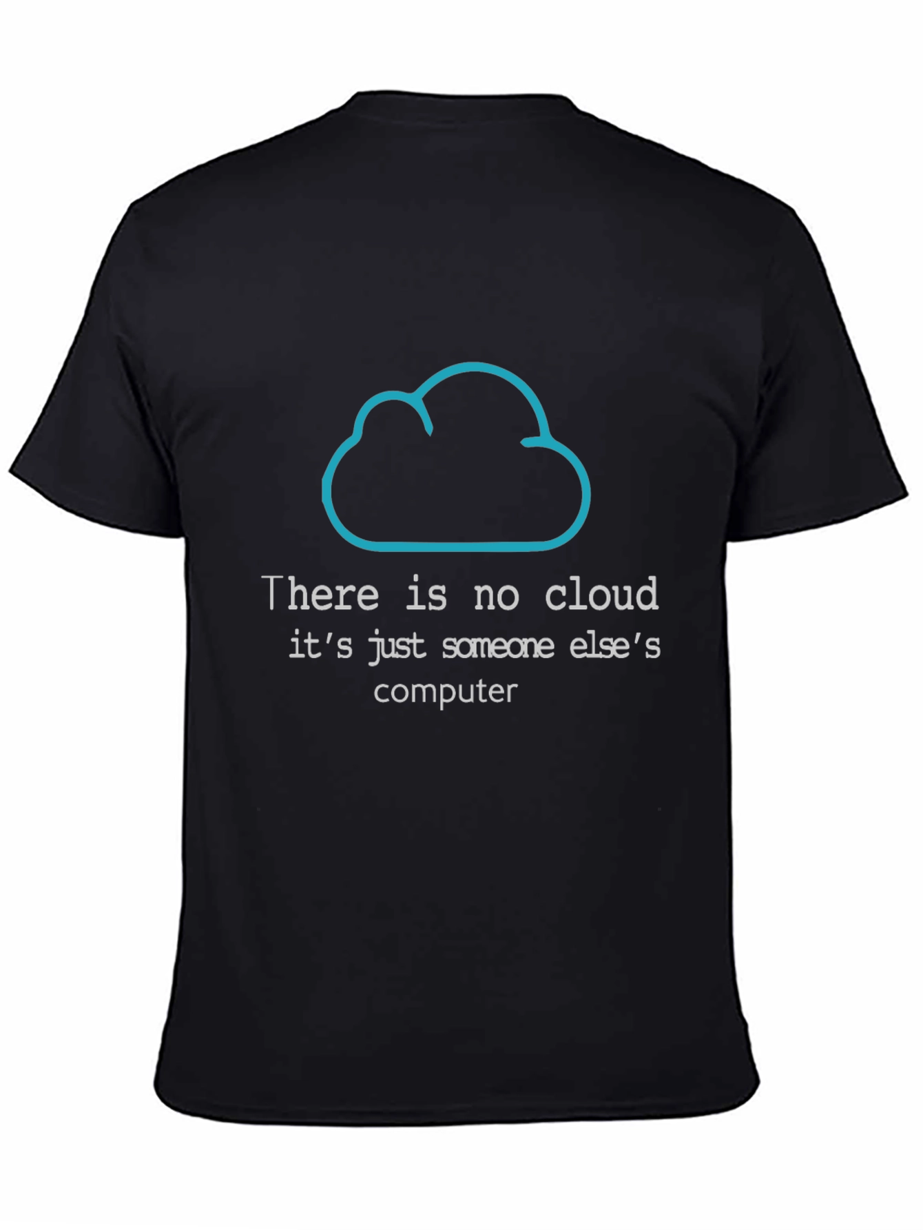 Funny Programmer T-Shirt: There is No Cloud