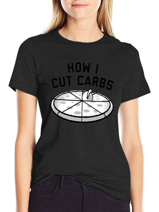How I Cut Carbs T-Shirt: Pizza Lovers Diet Humor Tee