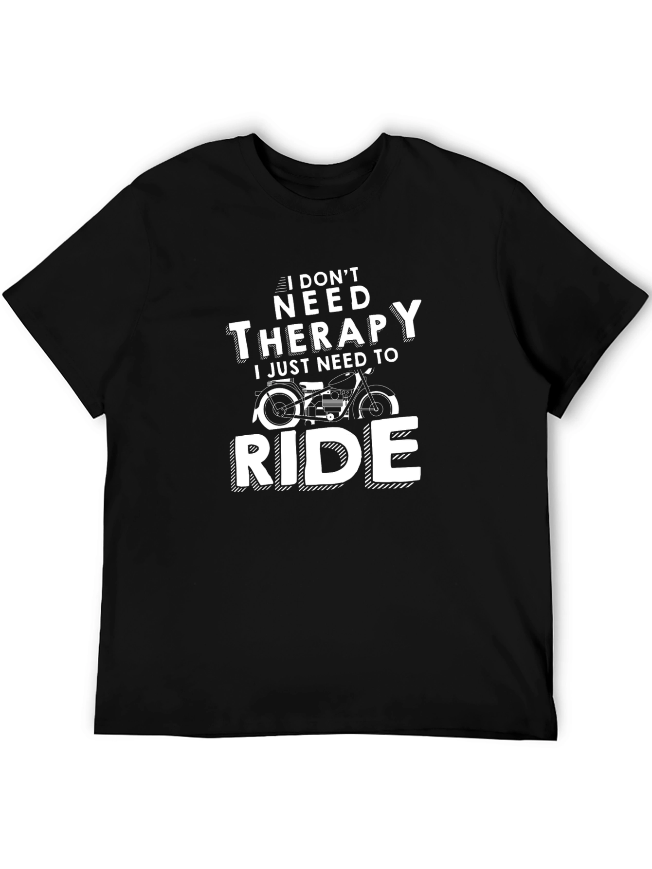 I Dont Need Therapy T-Shirt - Motorcycle Ride