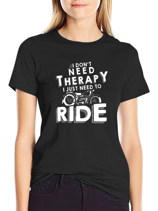 I Dont Need Therapy T-Shirt - Motorcycle Ride