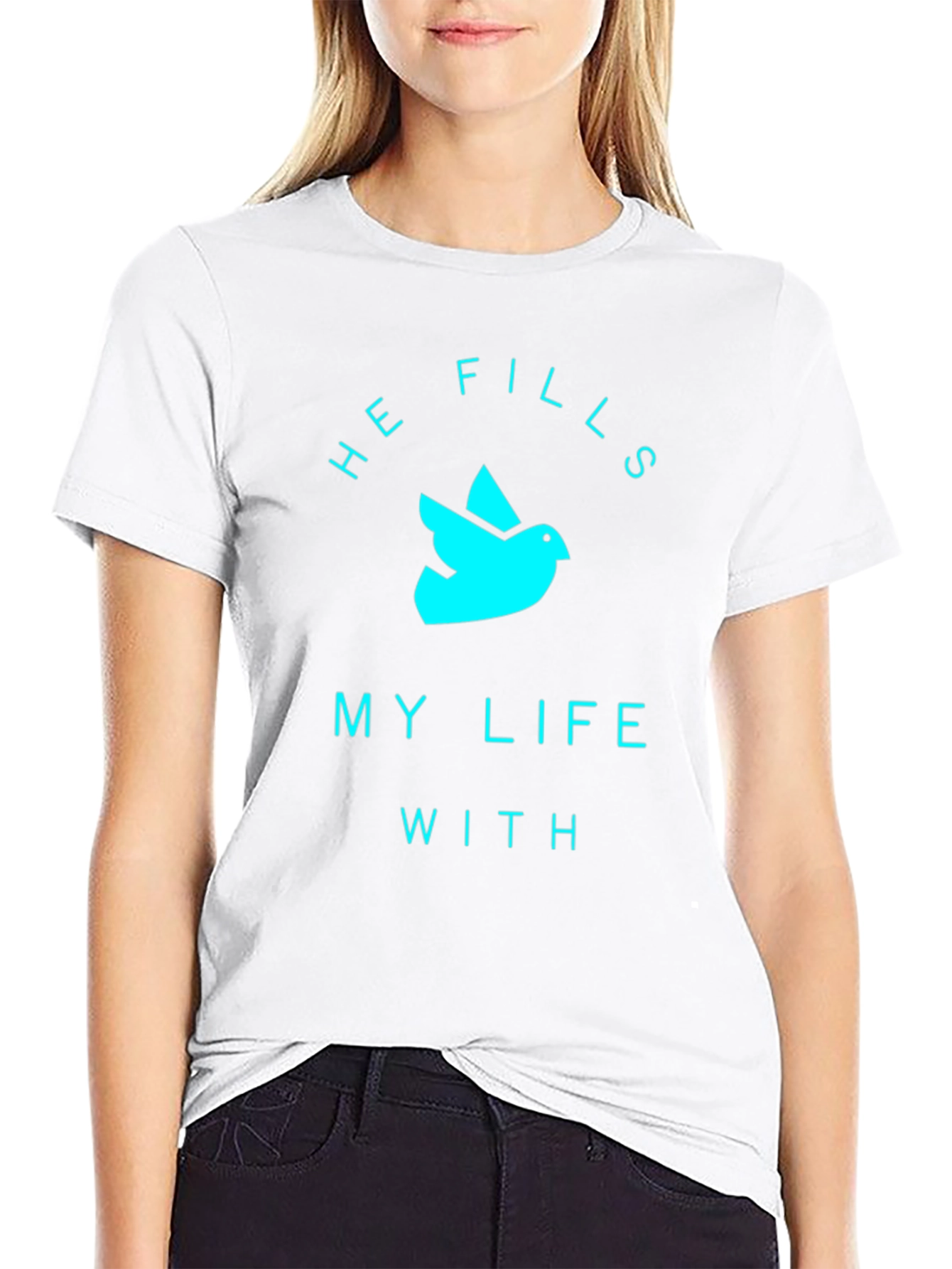 He Fills My Life T-Shirt