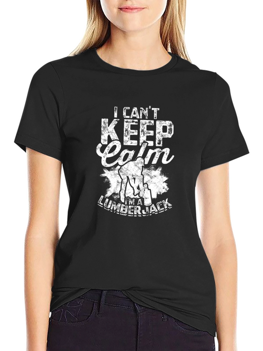 I Cant Keep Calm Im A Lumberjack T-Shirt
