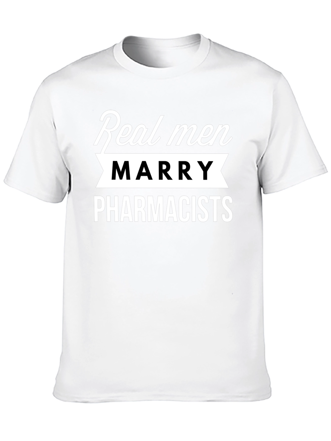 Real Men Marry Pharmacists Graphic Tee