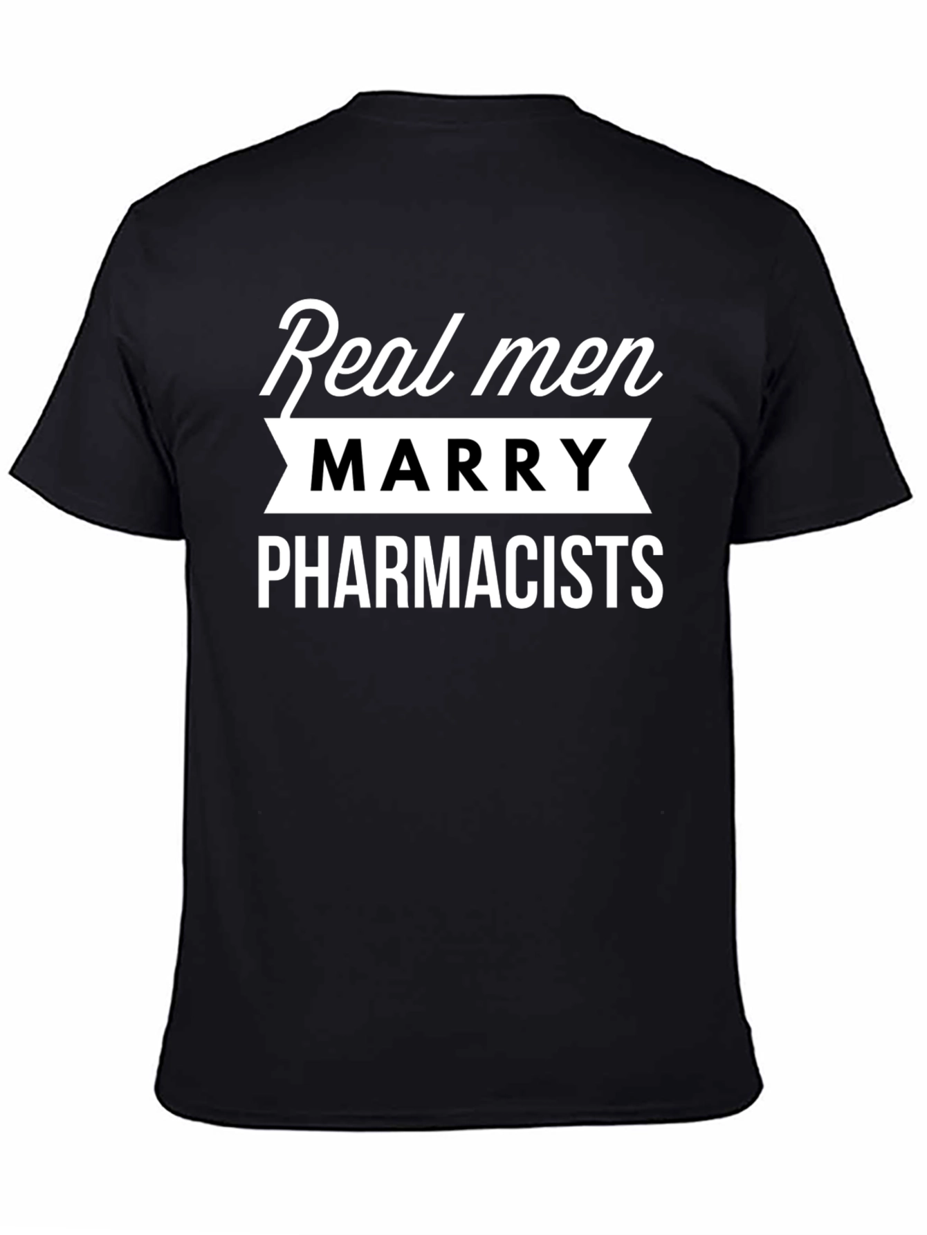 Real Men Marry Pharmacists Graphic Tee