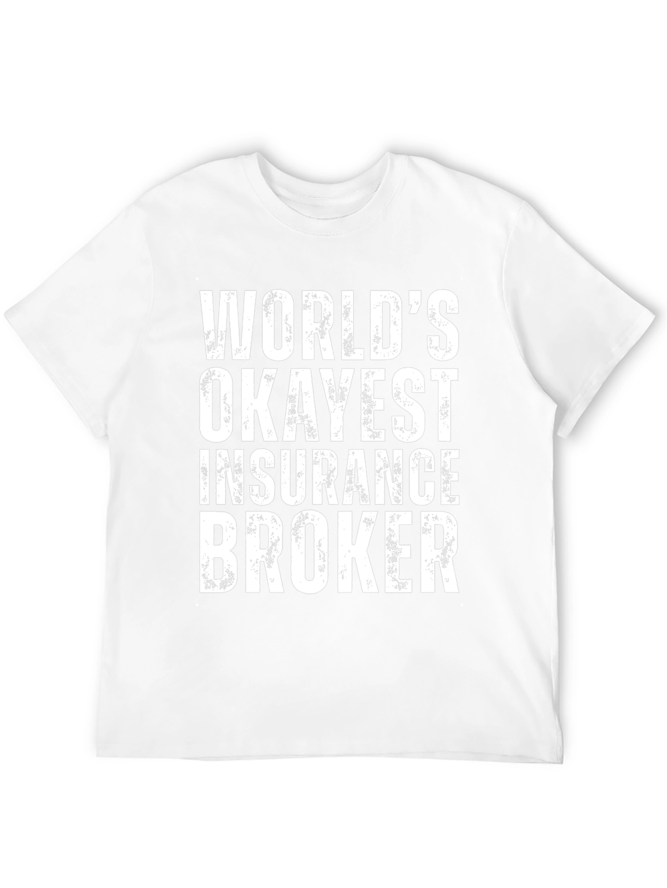 Okayest Insurance Broker T-Shirt - Funny Gift