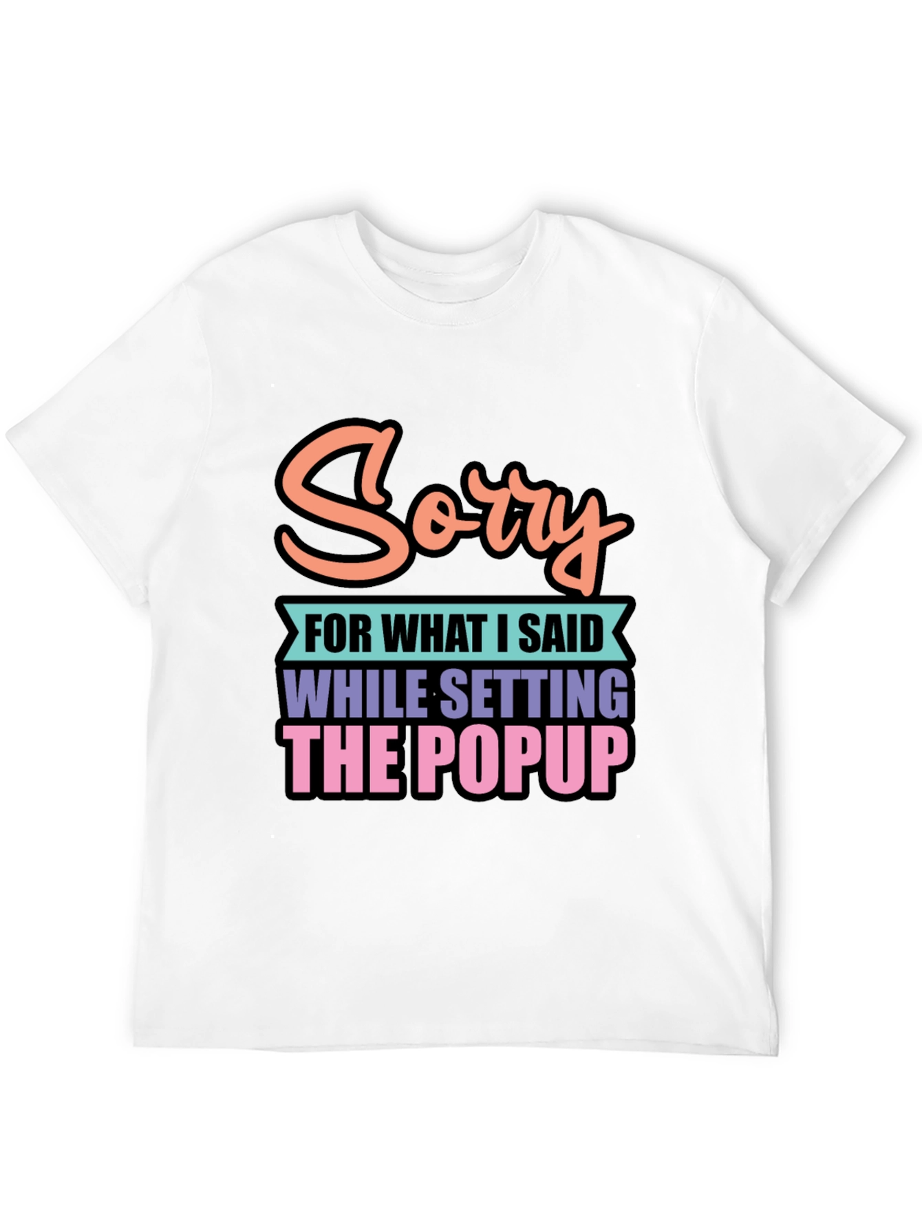 Funny Sorry Popup Black Graphic Tee