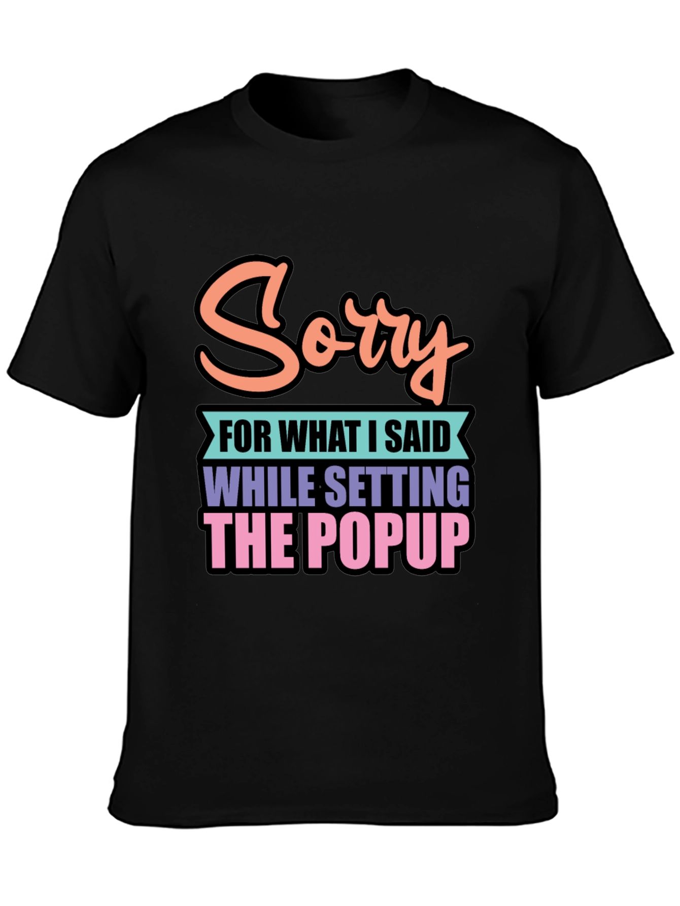 Funny Sorry Popup Black Graphic Tee
