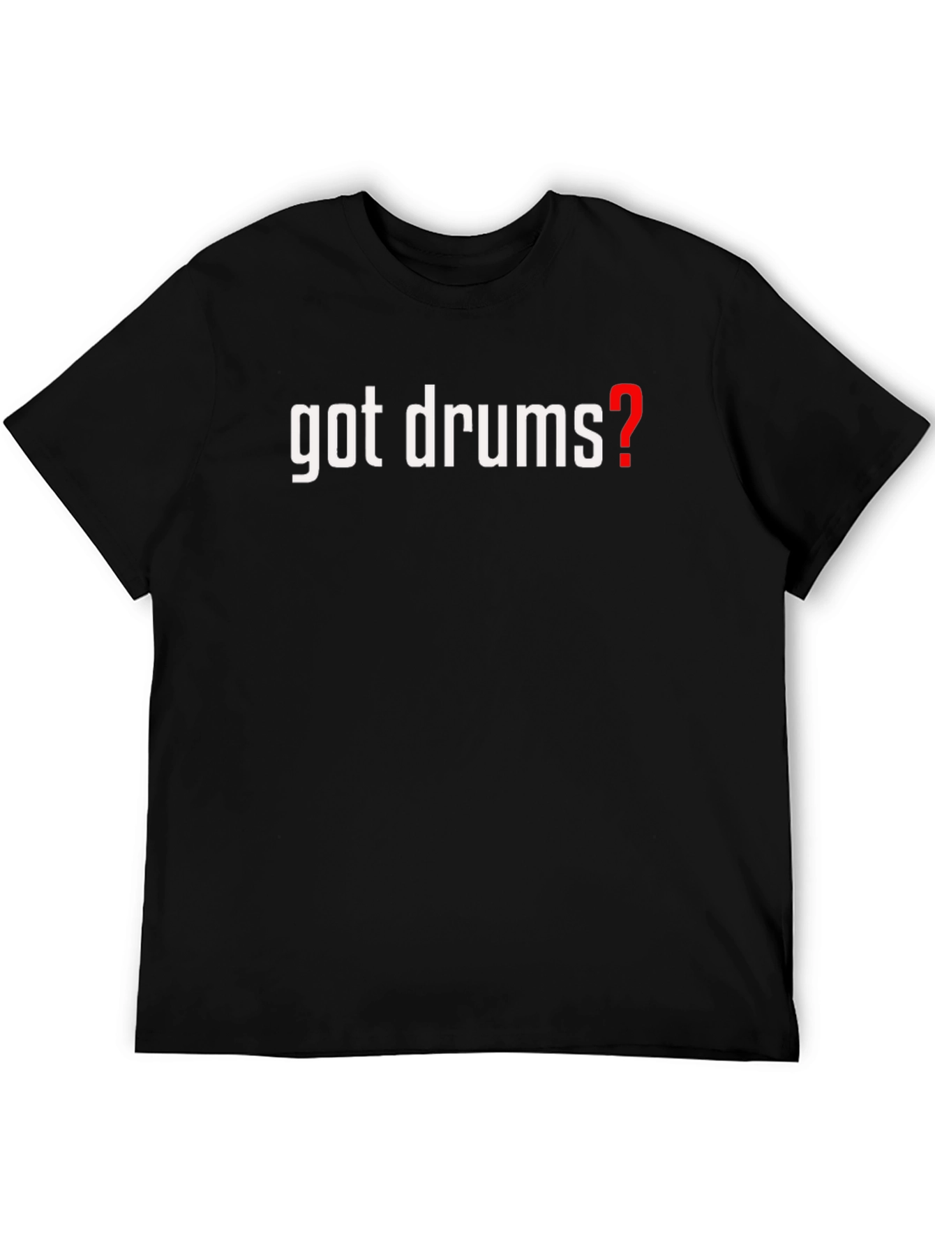 Got Drums? Black Graphic Tee - Music Lovers T-Shirt