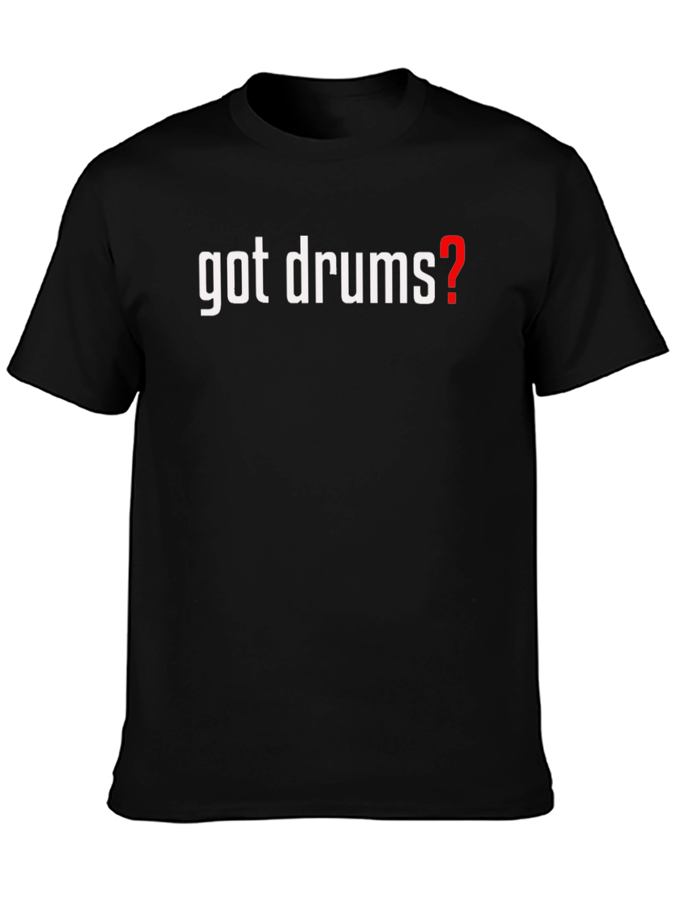 Got Drums? Black Graphic Tee - Music Lovers T-Shirt