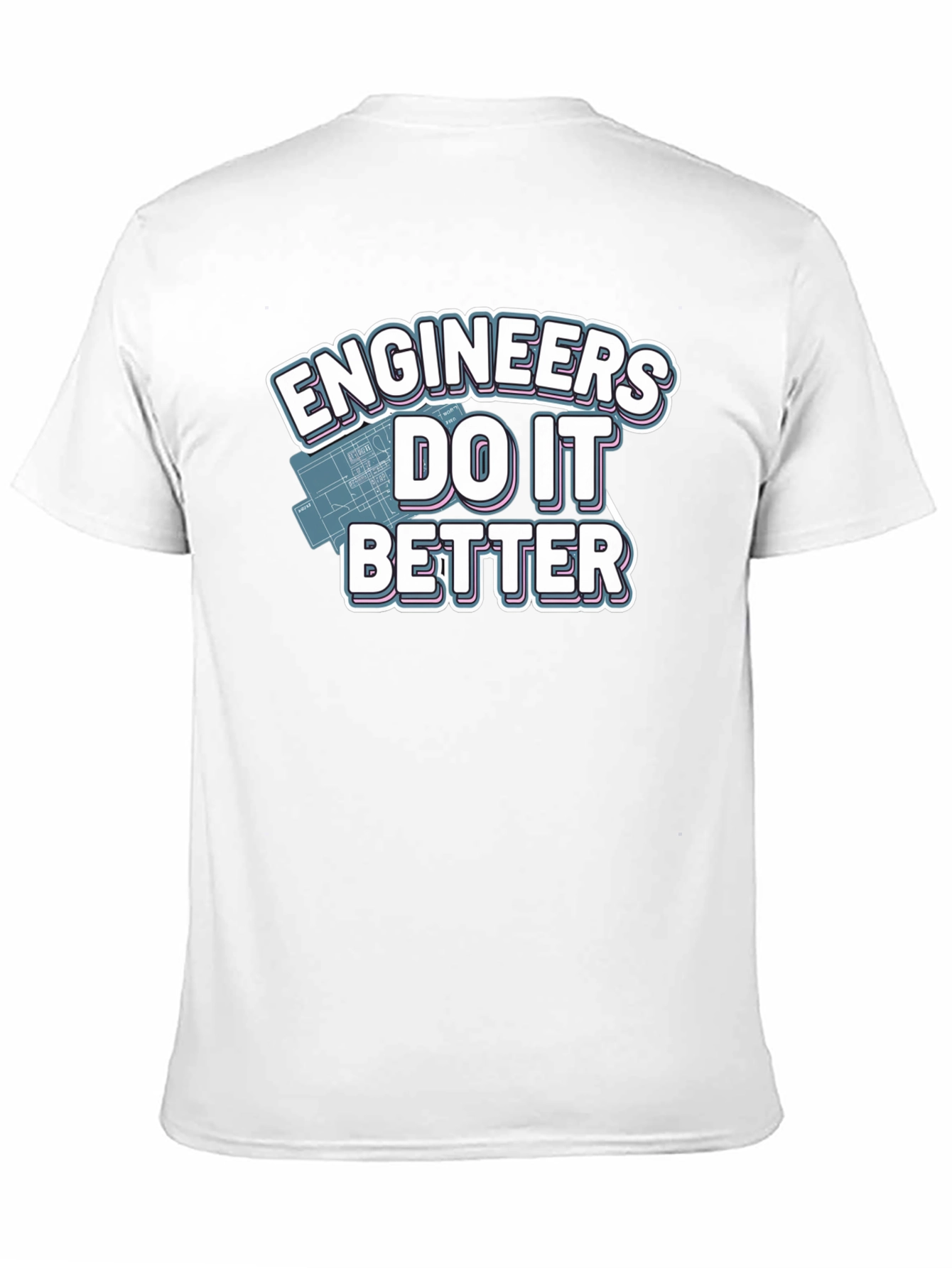 Engineers Do It Better T-Shirt