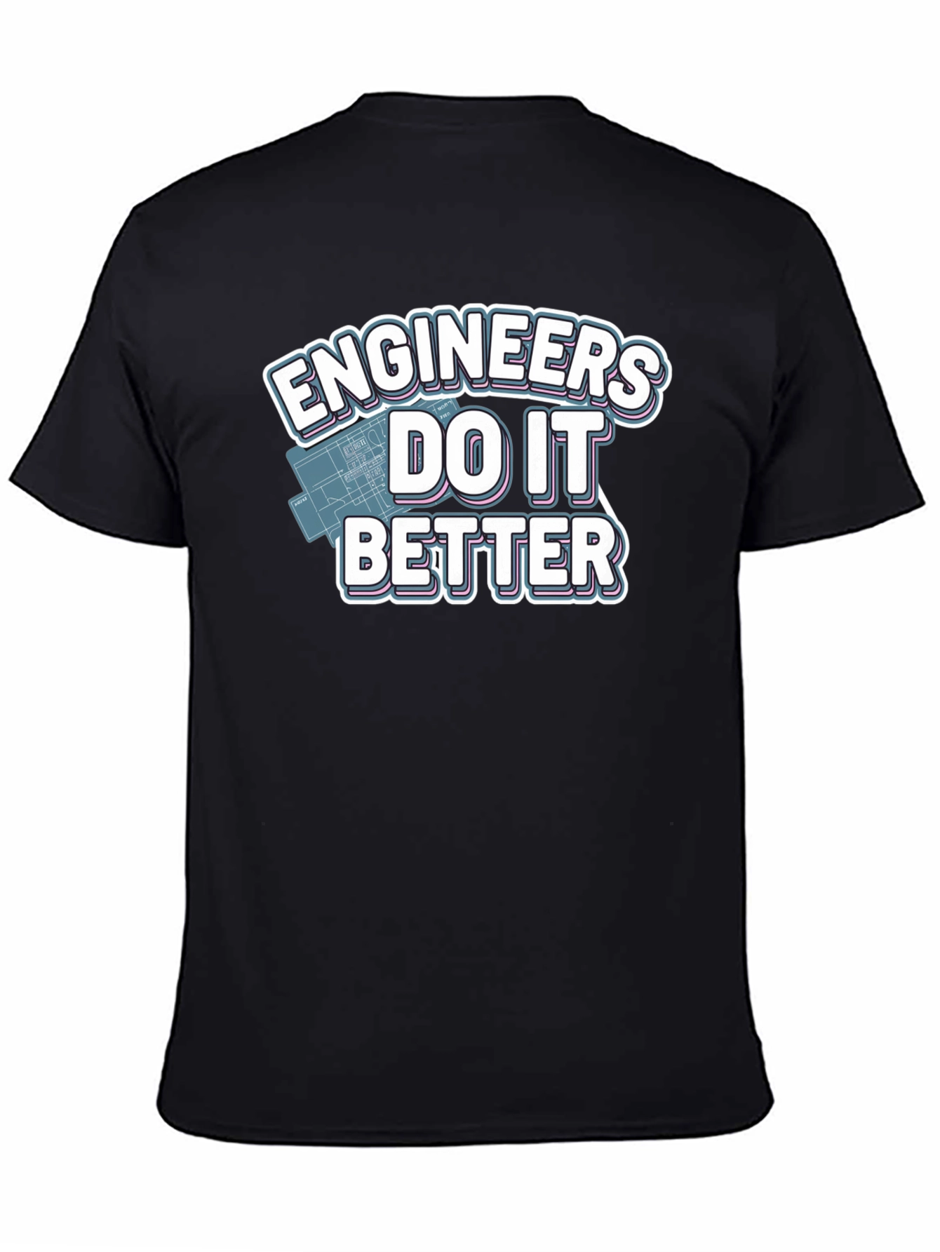 Engineers Do It Better T-Shirt
