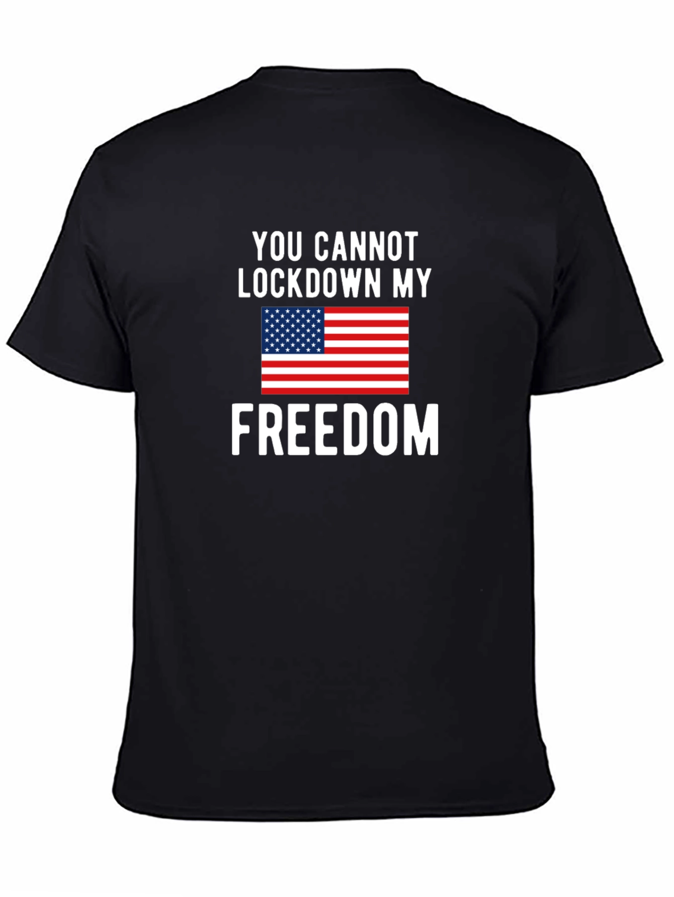 Patriotic Freedom T-Shirt - You Cannot Lockdown My Freedom
