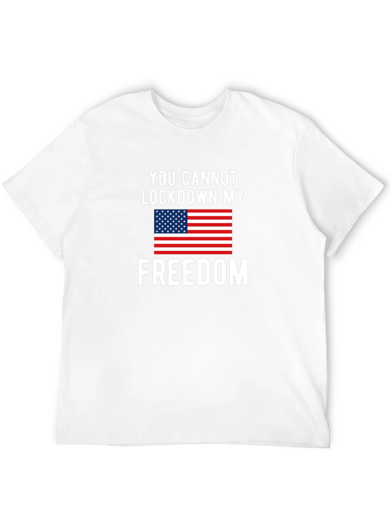 Patriotic Freedom T-Shirt - You Cannot Lockdown My Freedom