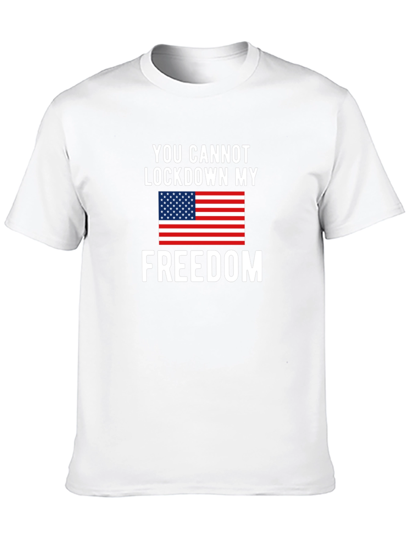 Patriotic Freedom T-Shirt - You Cannot Lockdown My Freedom
