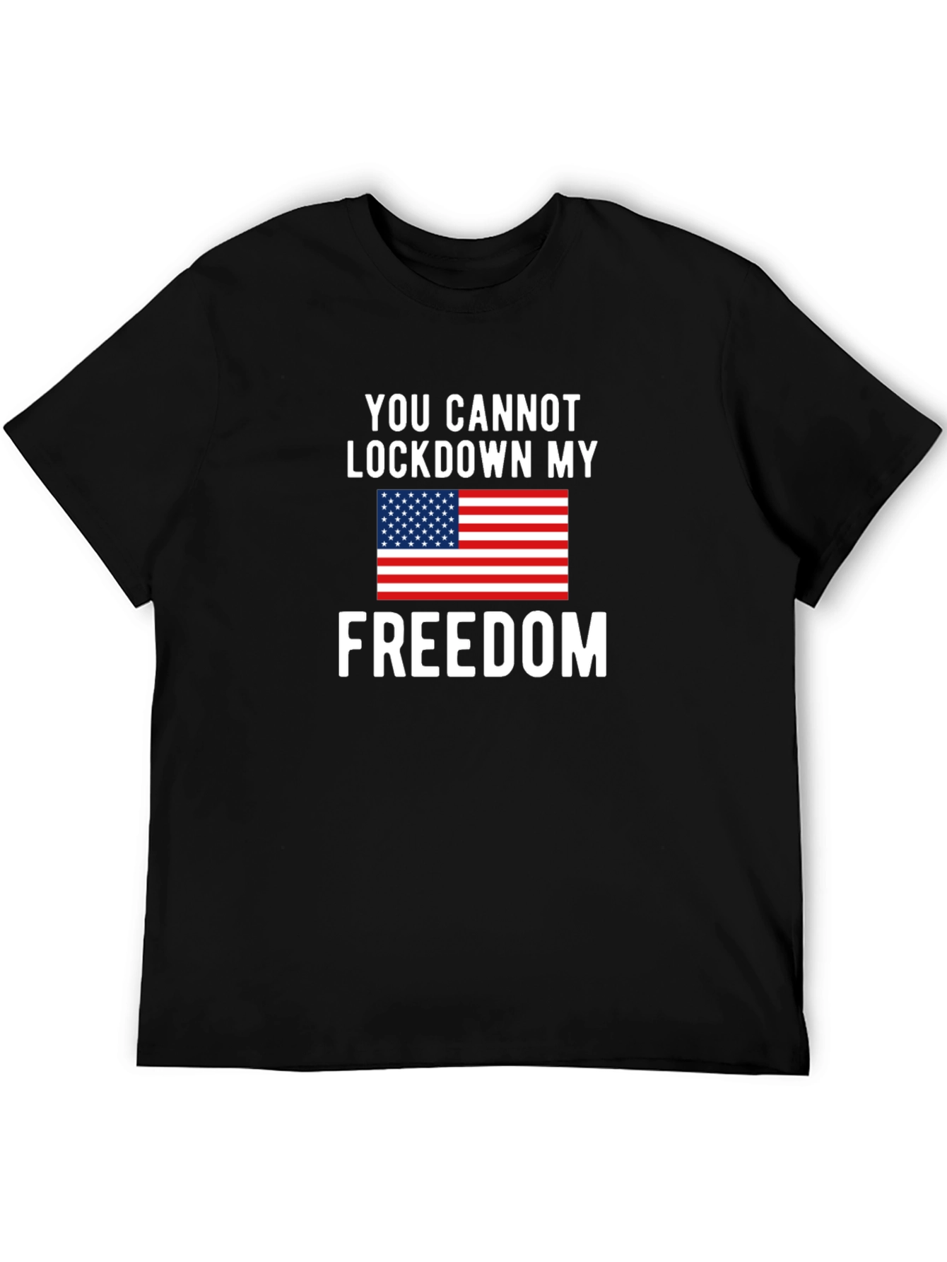 Patriotic Freedom T-Shirt - You Cannot Lockdown My Freedom