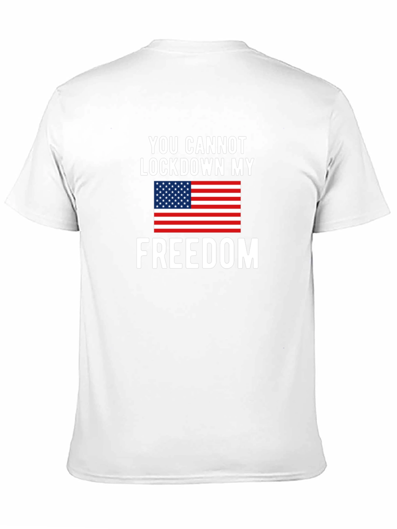 Patriotic Freedom T-Shirt - You Cannot Lockdown My Freedom
