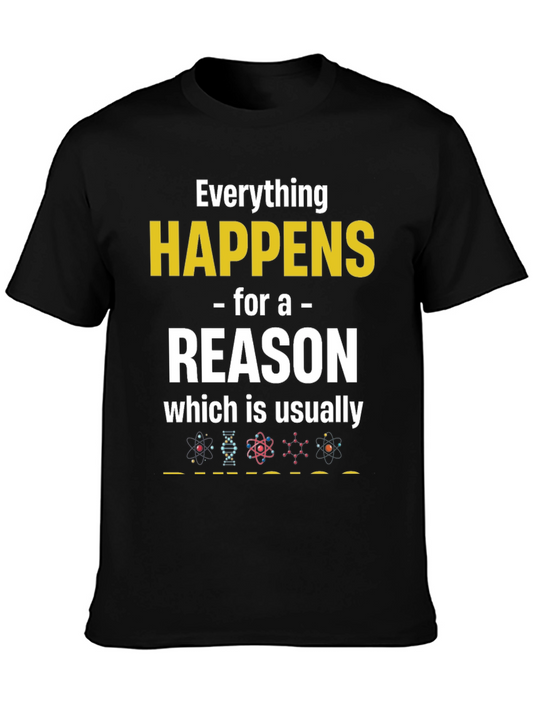 Funny Science T-Shirt - Everything Happens For a Reason