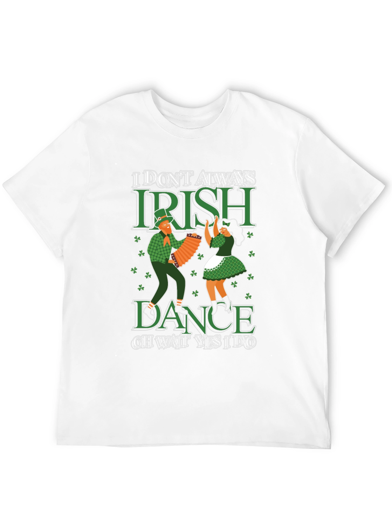 I Dont Always Irish Dance T-Shirt