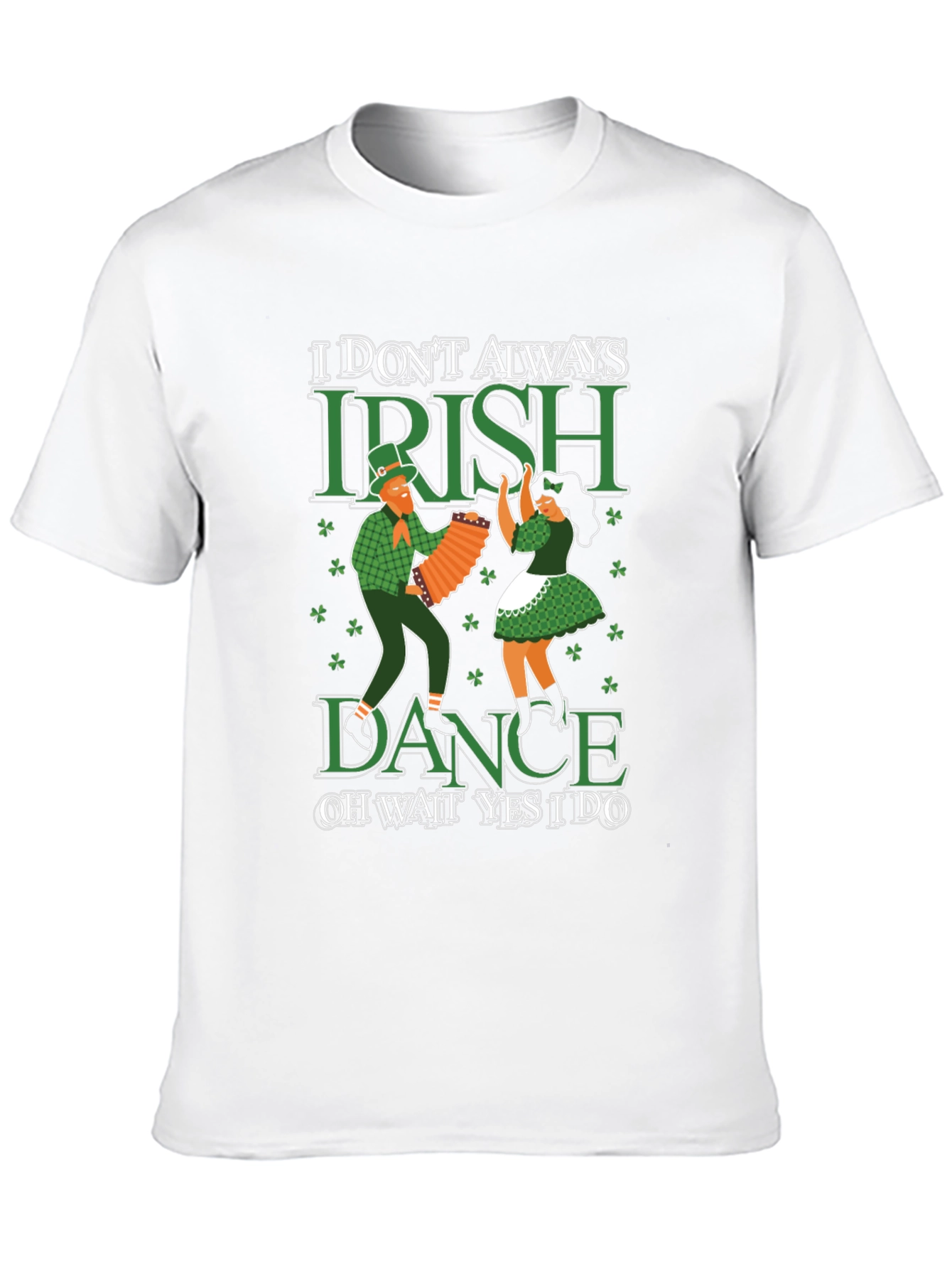 I Dont Always Irish Dance T-Shirt
