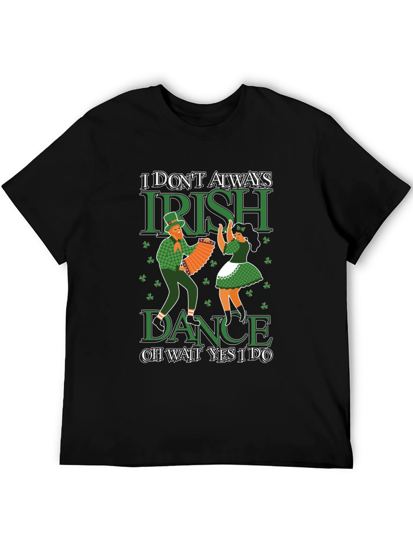 I Dont Always Irish Dance T-Shirt