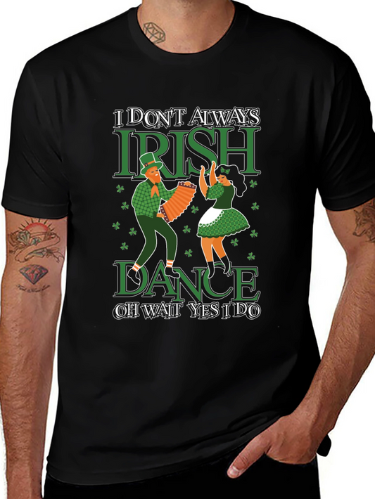 I Dont Always Irish Dance T-Shirt