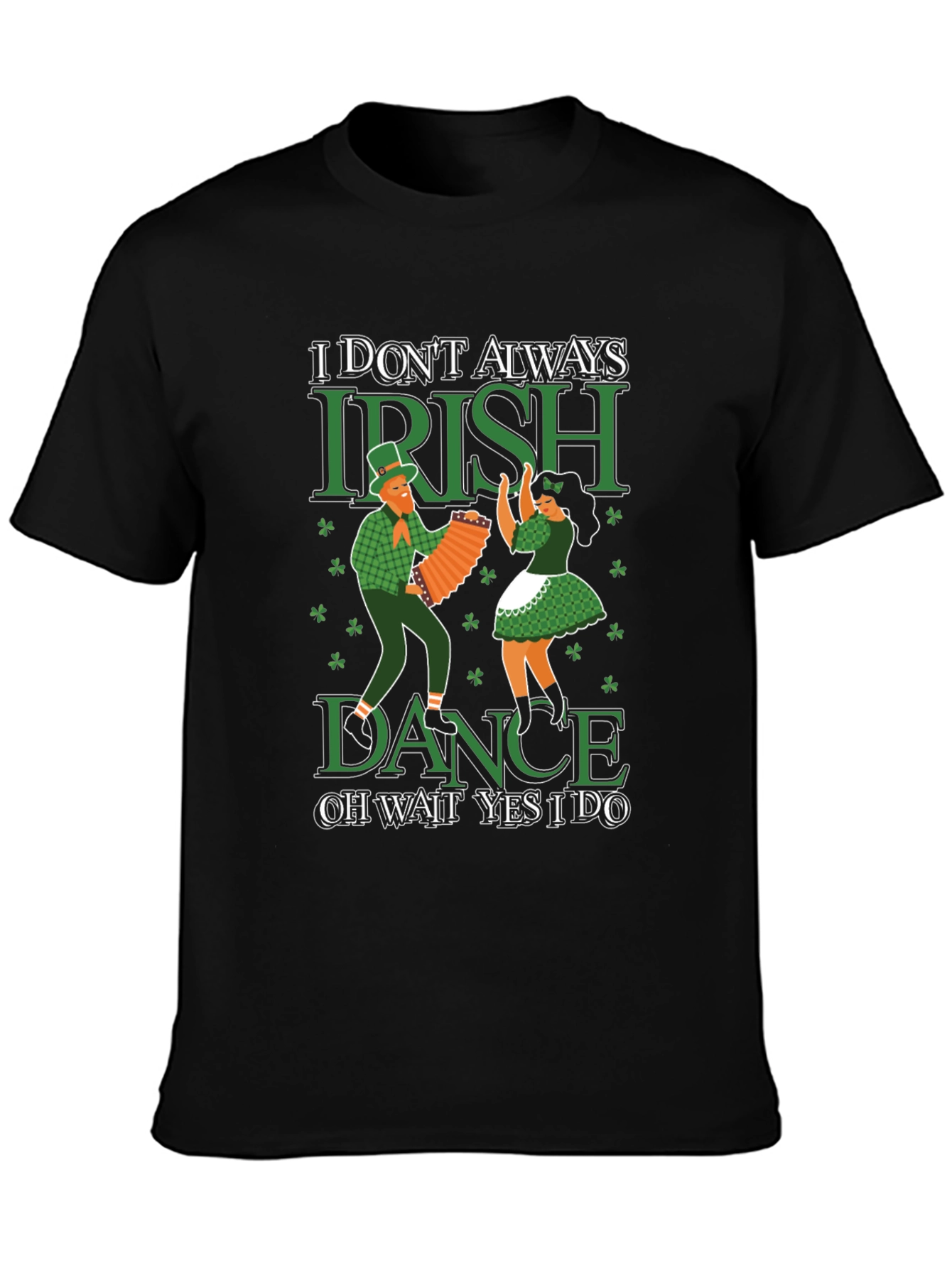 I Dont Always Irish Dance T-Shirt