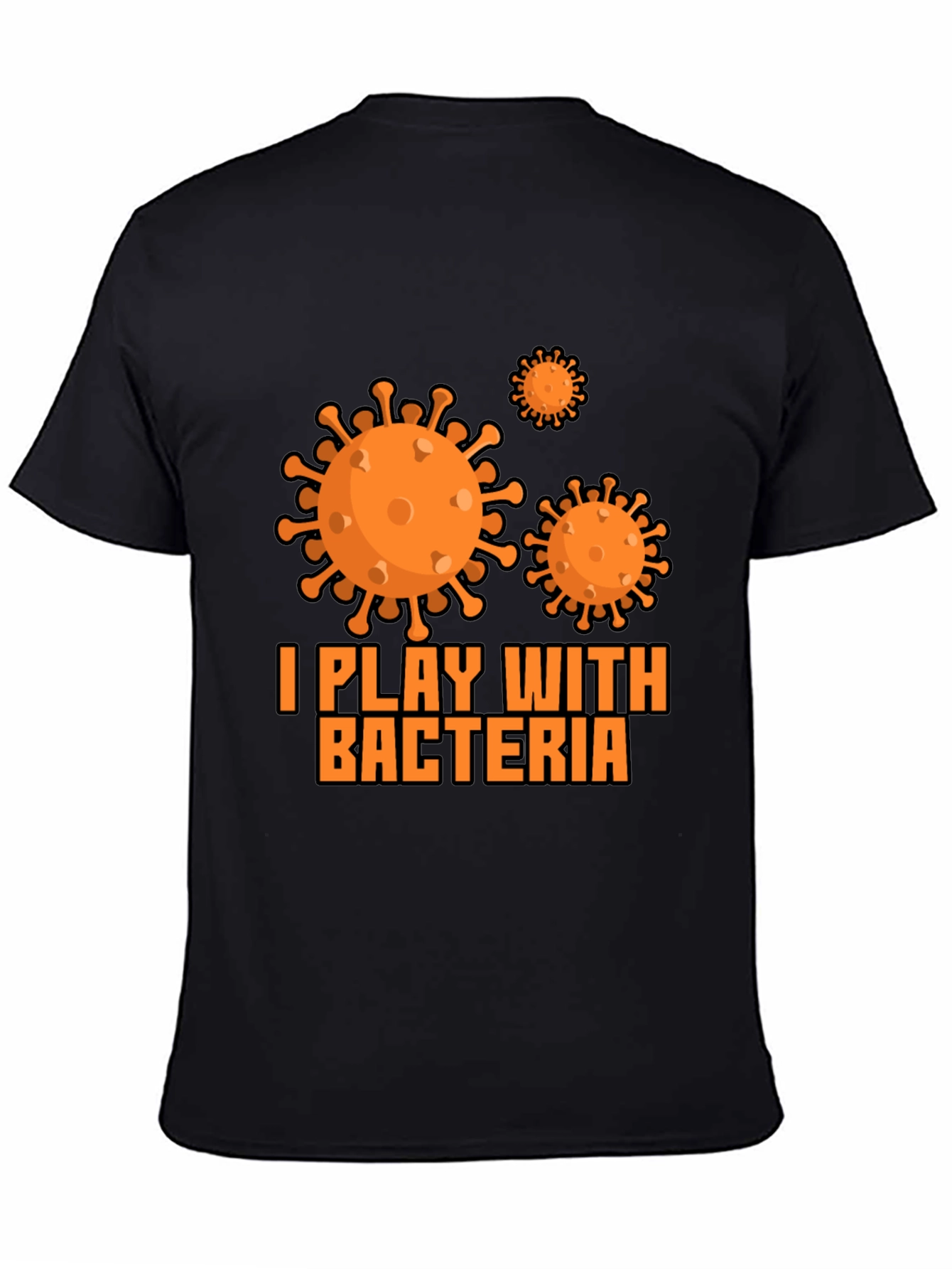 I Play with Bacteria Black T-Shirt