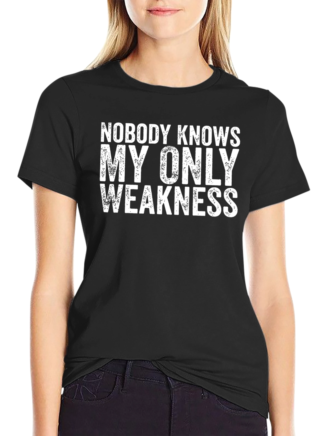 Nobody Knows My Only Weakness - Funny Graphic Tee