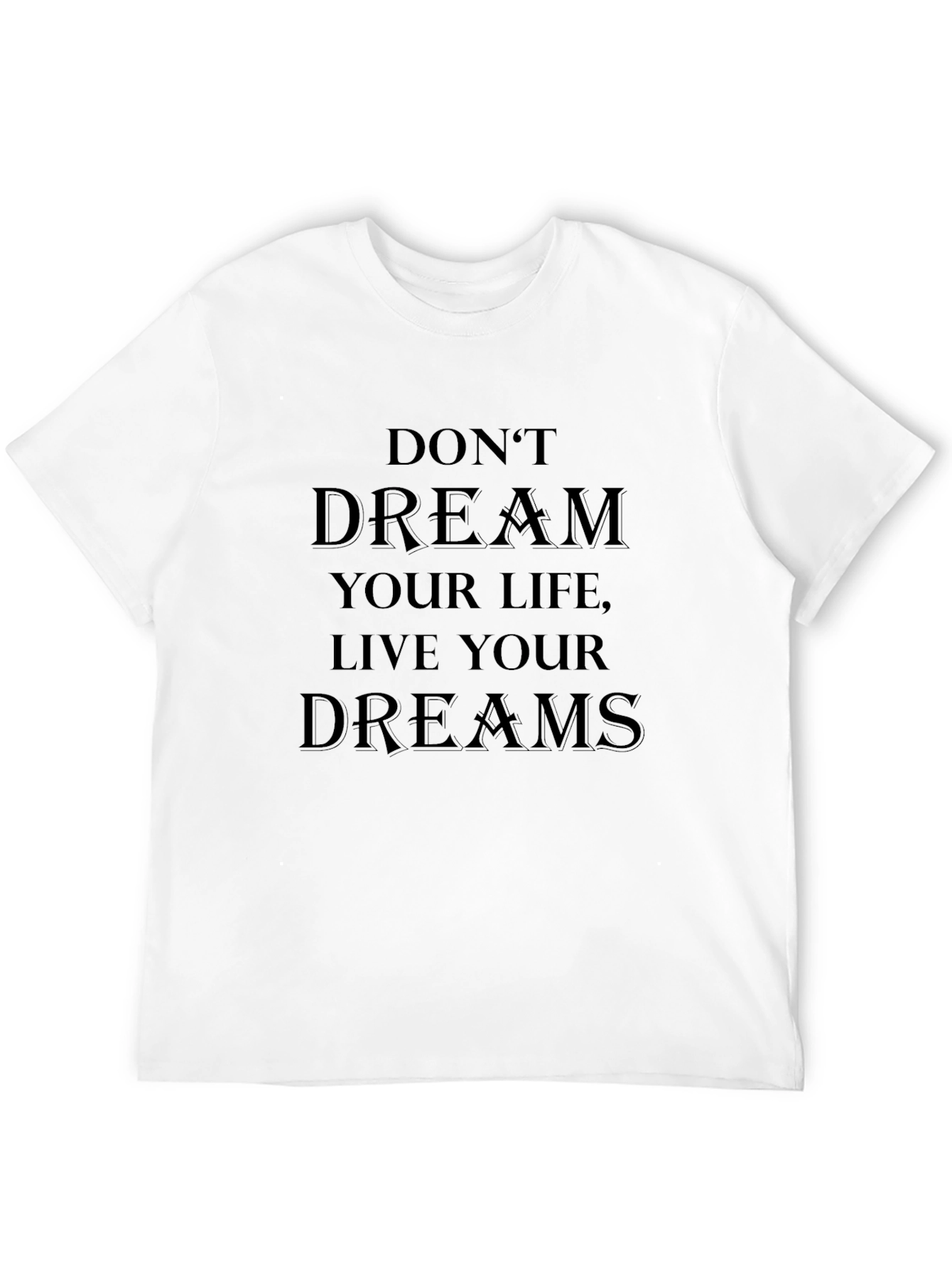 Dream Life T-Shirt - Inspirational Graphic Tee