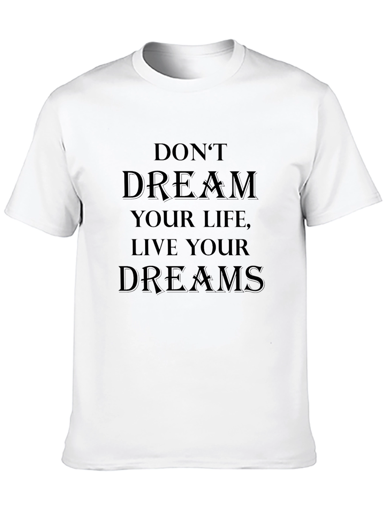 Dream Life T-Shirt - Inspirational Graphic Tee