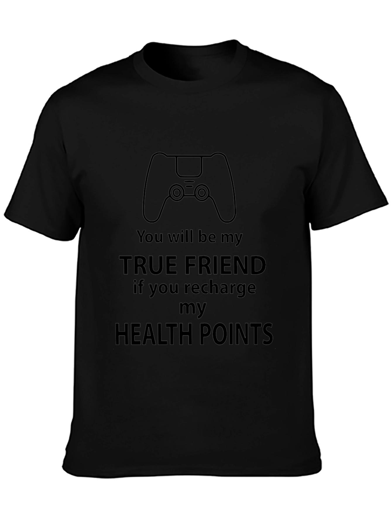 Gamer True Friend Recharge Health Points Black T-Shirt