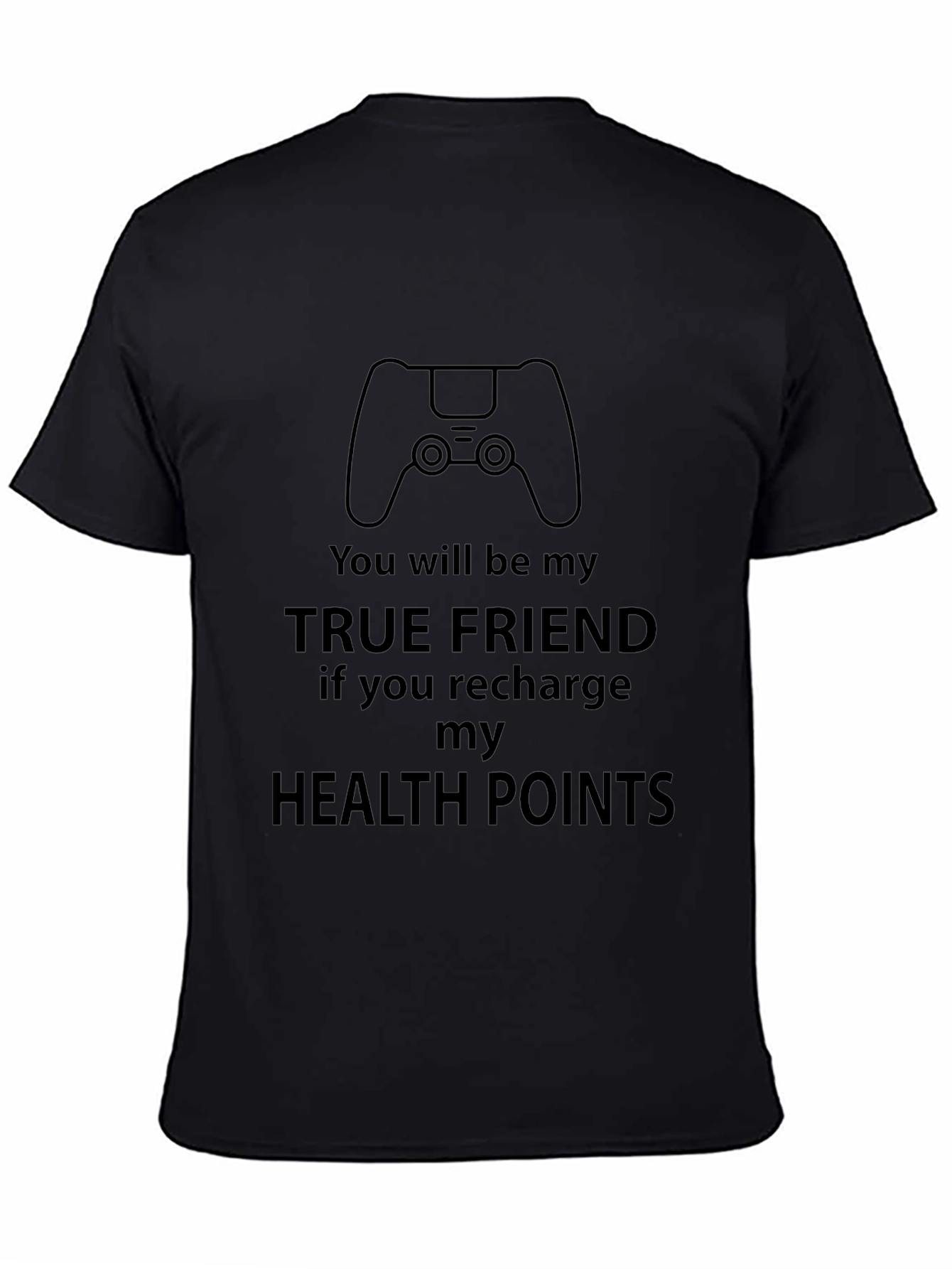 Gamer True Friend Recharge Health Points Black T-Shirt