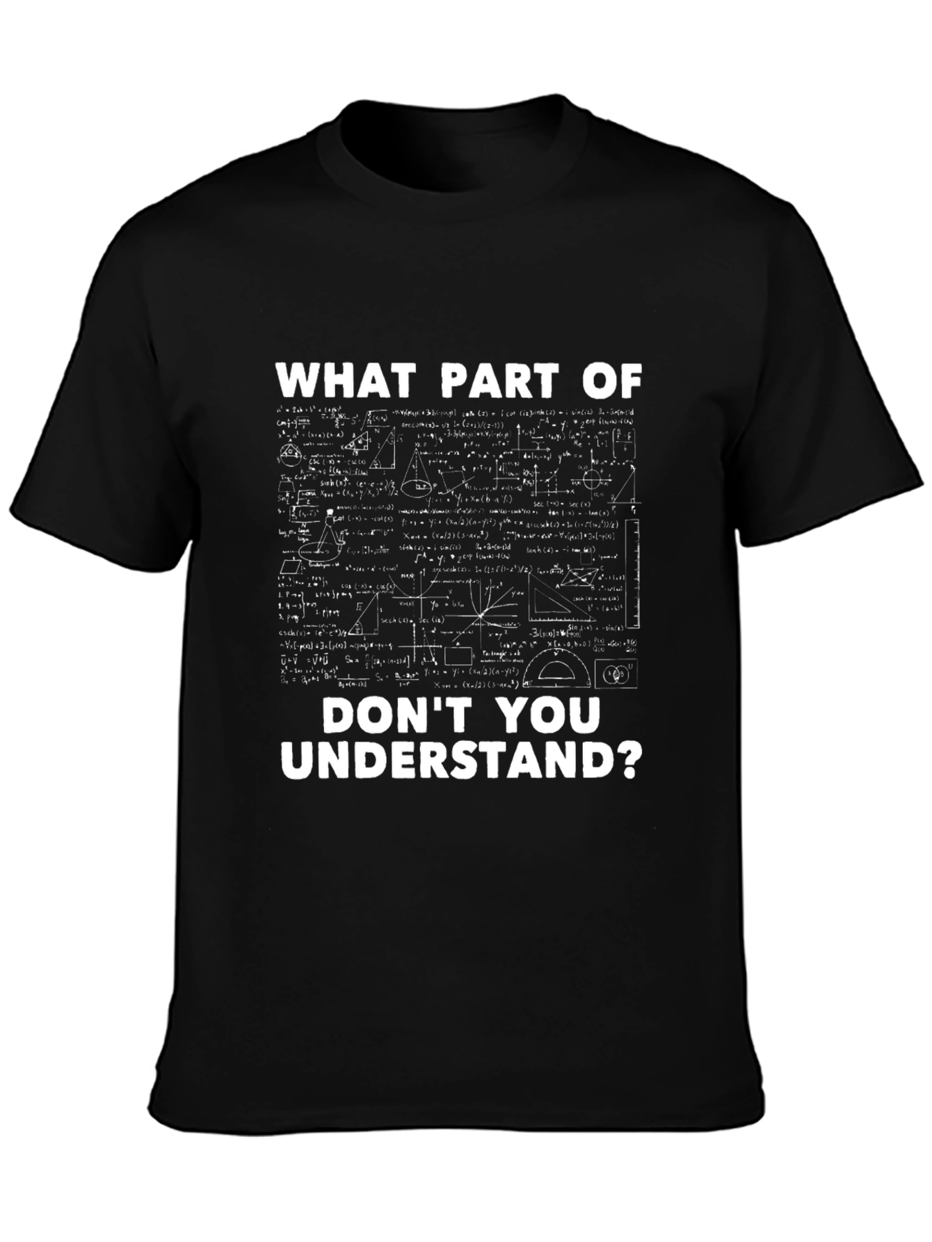 Math Formula T-Shirt: What Part Dont You Understand?