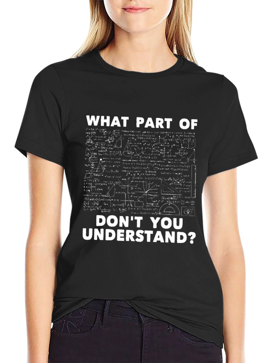 Math Formula T-Shirt: What Part Dont You Understand?
